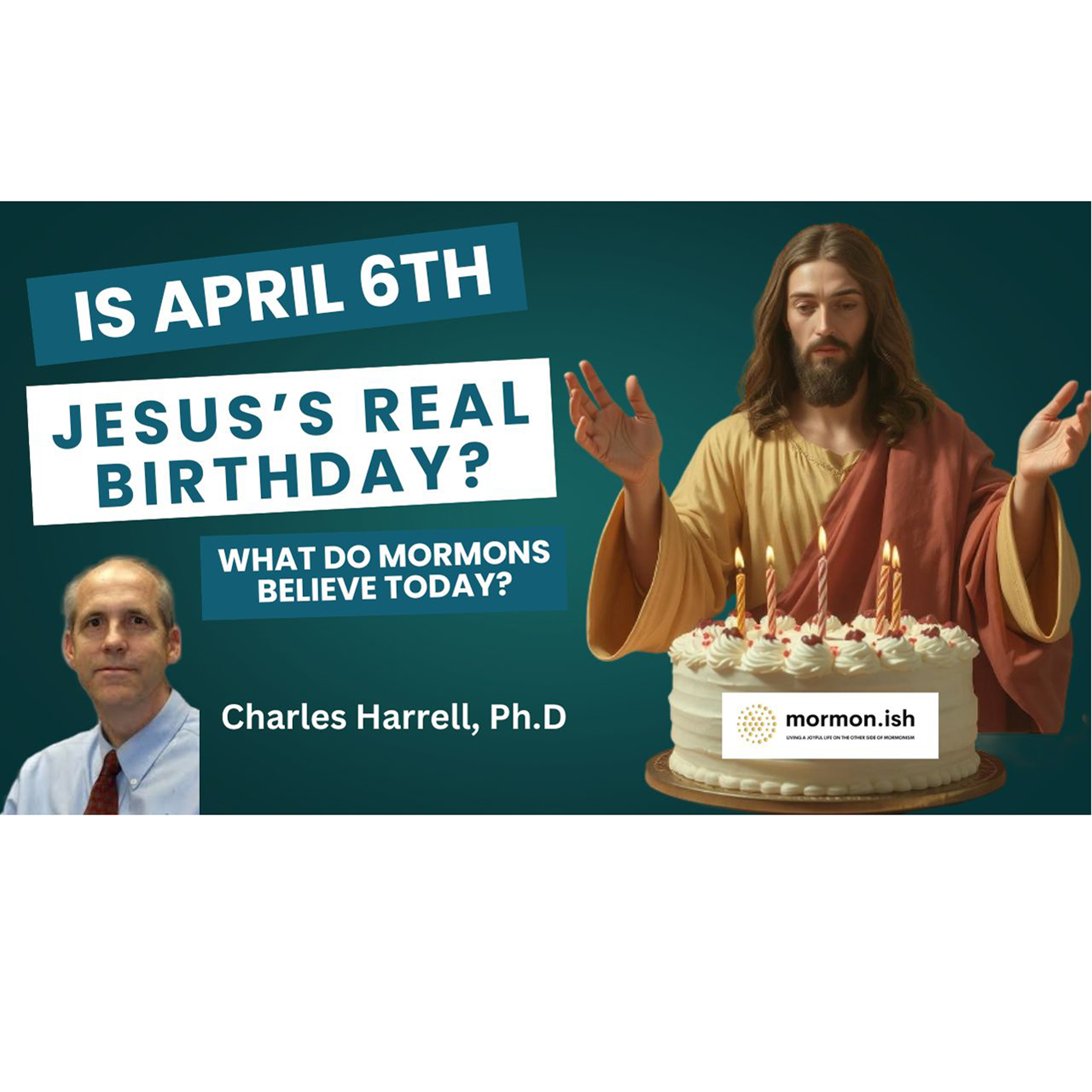 cover of episode Is April 6th Jesus's Real Birthday? What Do Mormons Think Today? w Charles Harrell