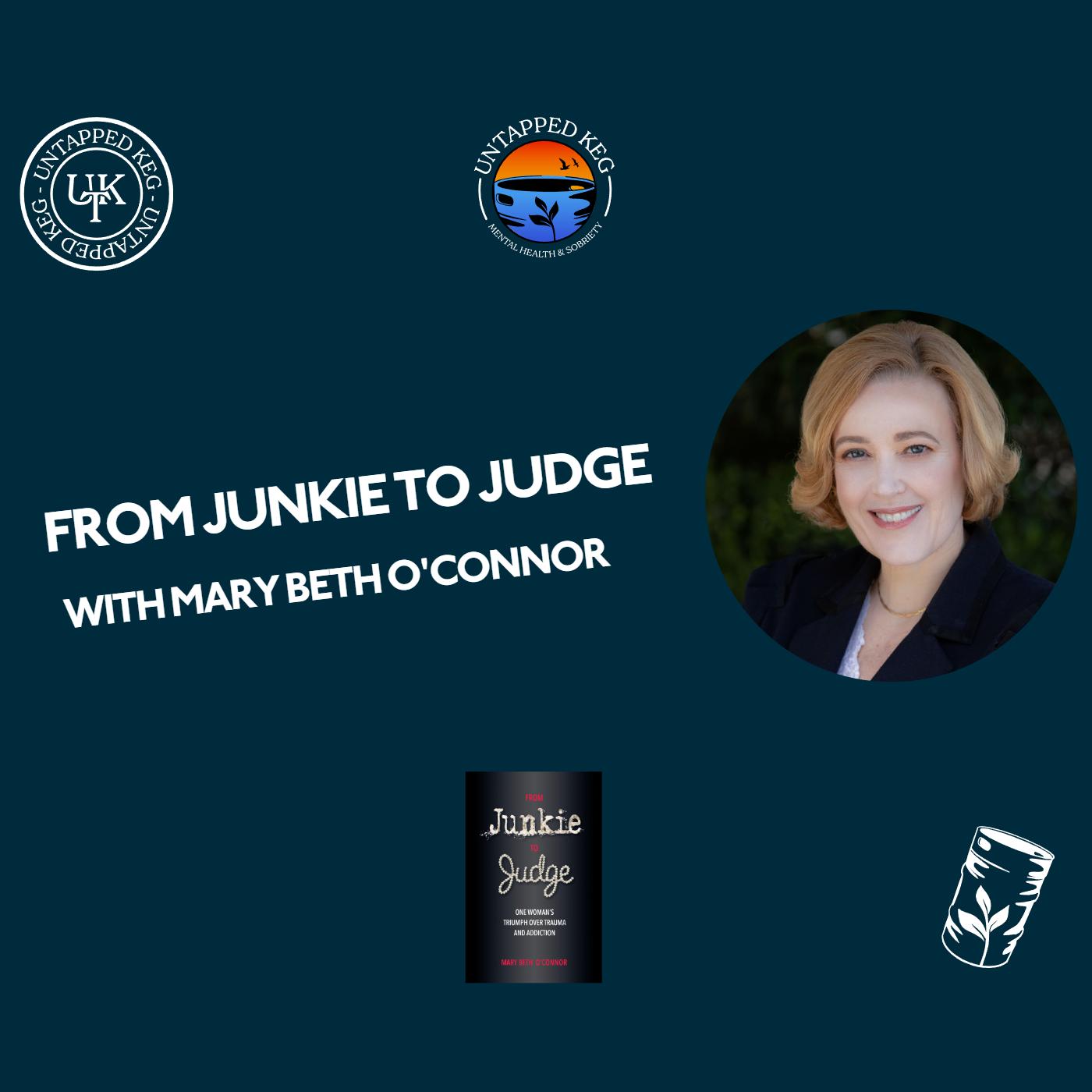 From Junkie to Judge with Mary Beth O’Connor Untapped Keg Ep 134 Image