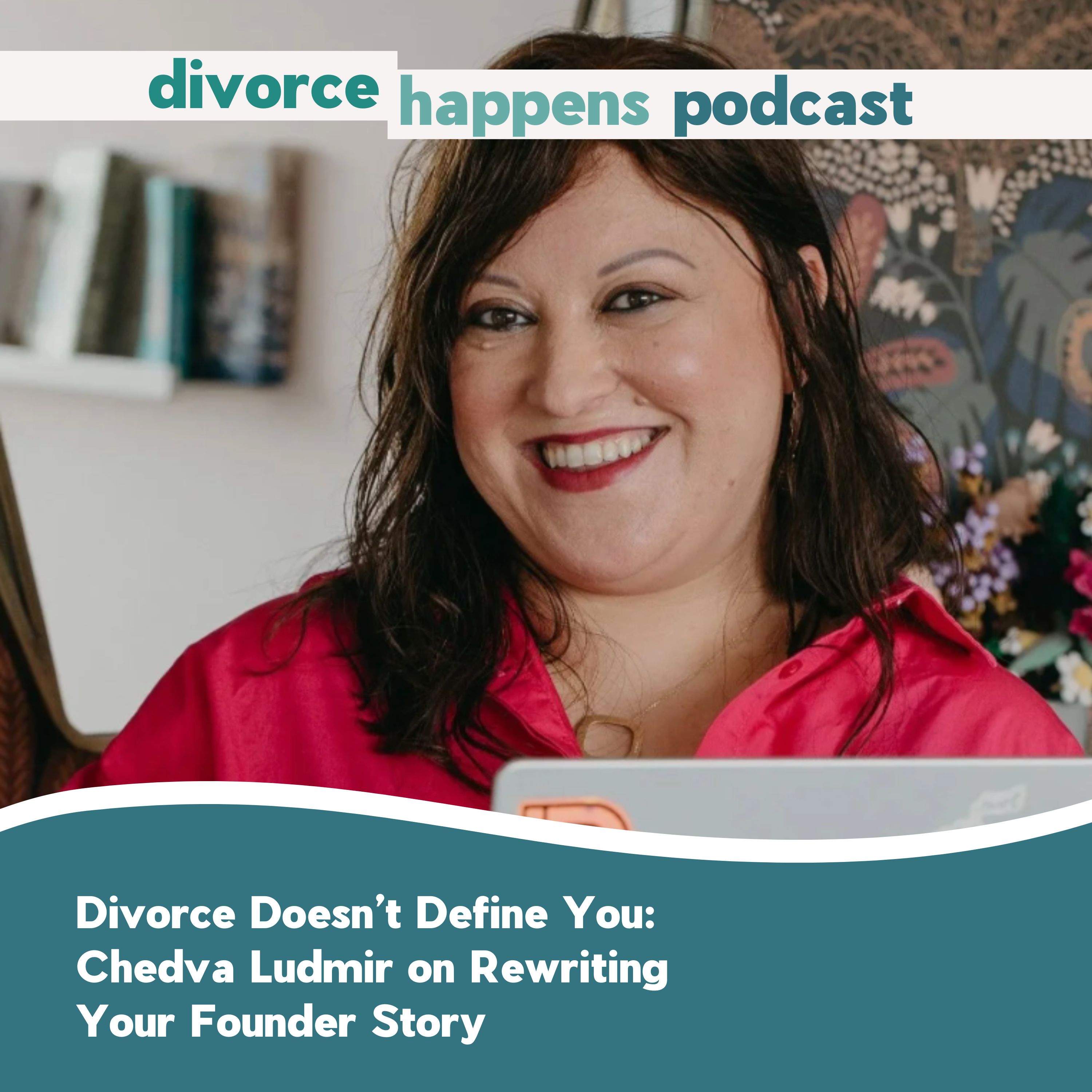 Divorce Doesn’t Define You: Chedva Ludmir on Rewriting Your Founder Story