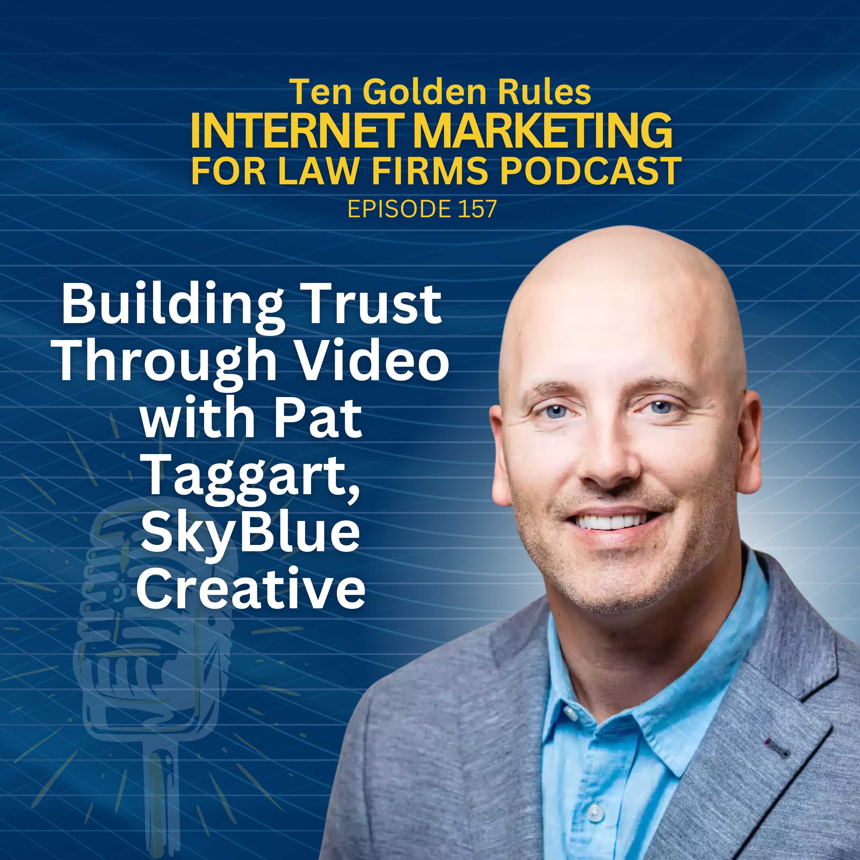 157: Building Trust Through Video with Pat Taggart, SkyBlue Creative