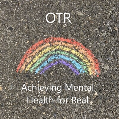 Artwork for podcast OTR - Achieving Mental Health for Real