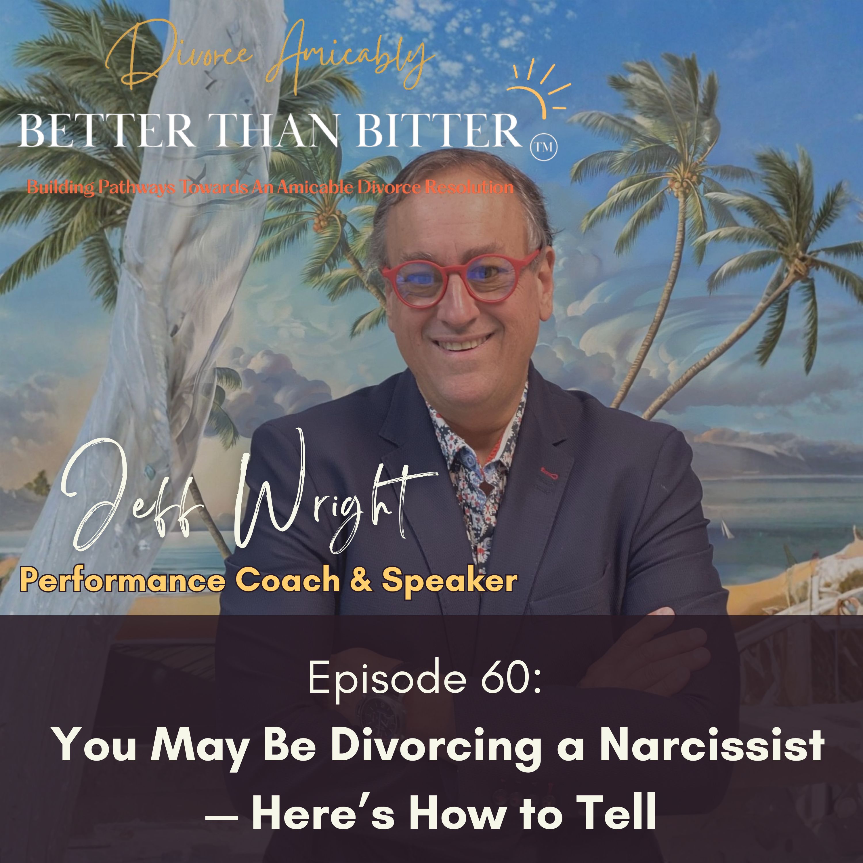 Episode 60:  You May Be Divorcing a Narcissist — Here’s How to Tell episode artwork
