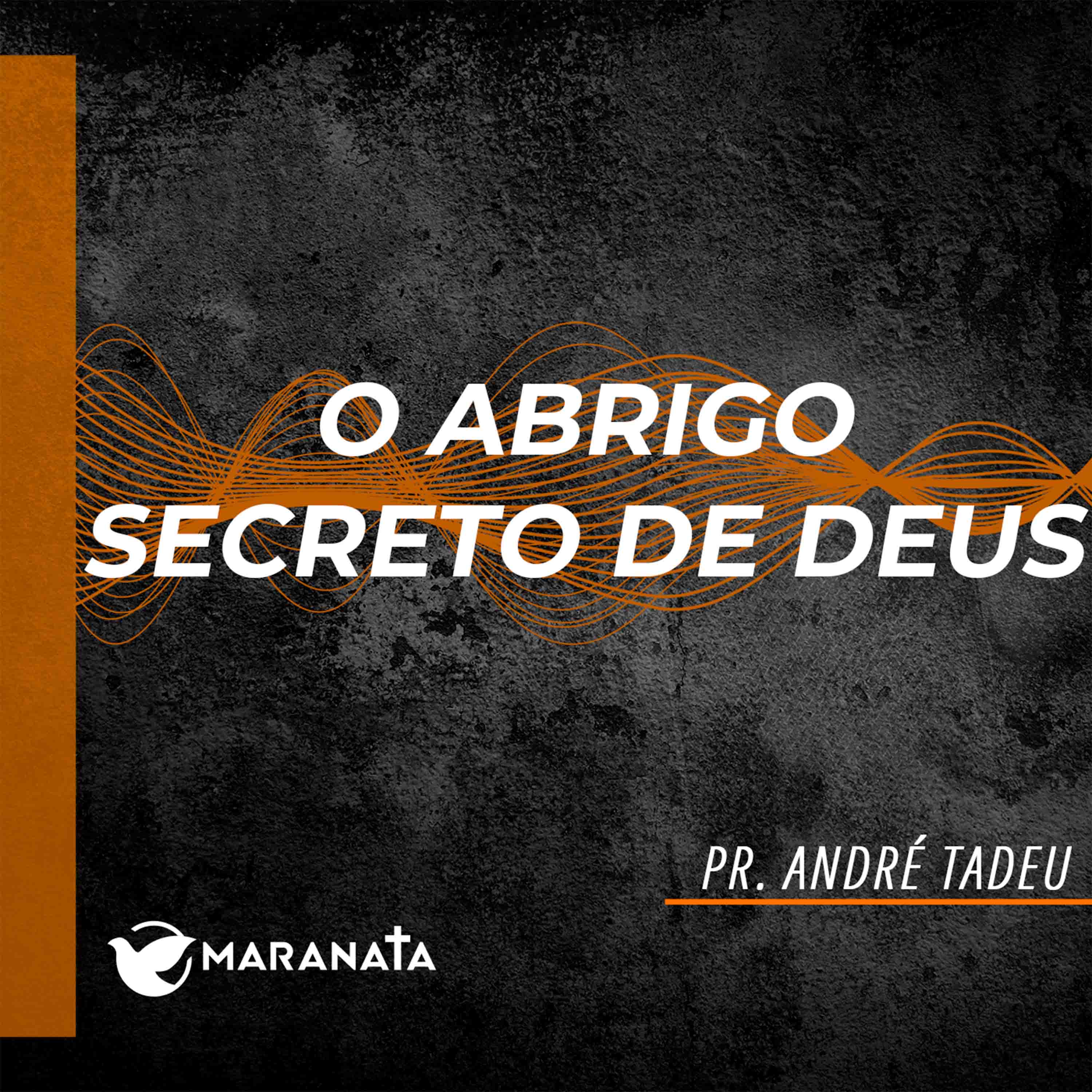 O abrigo secreto de Deus - Pr. André Tadeu episode artwork