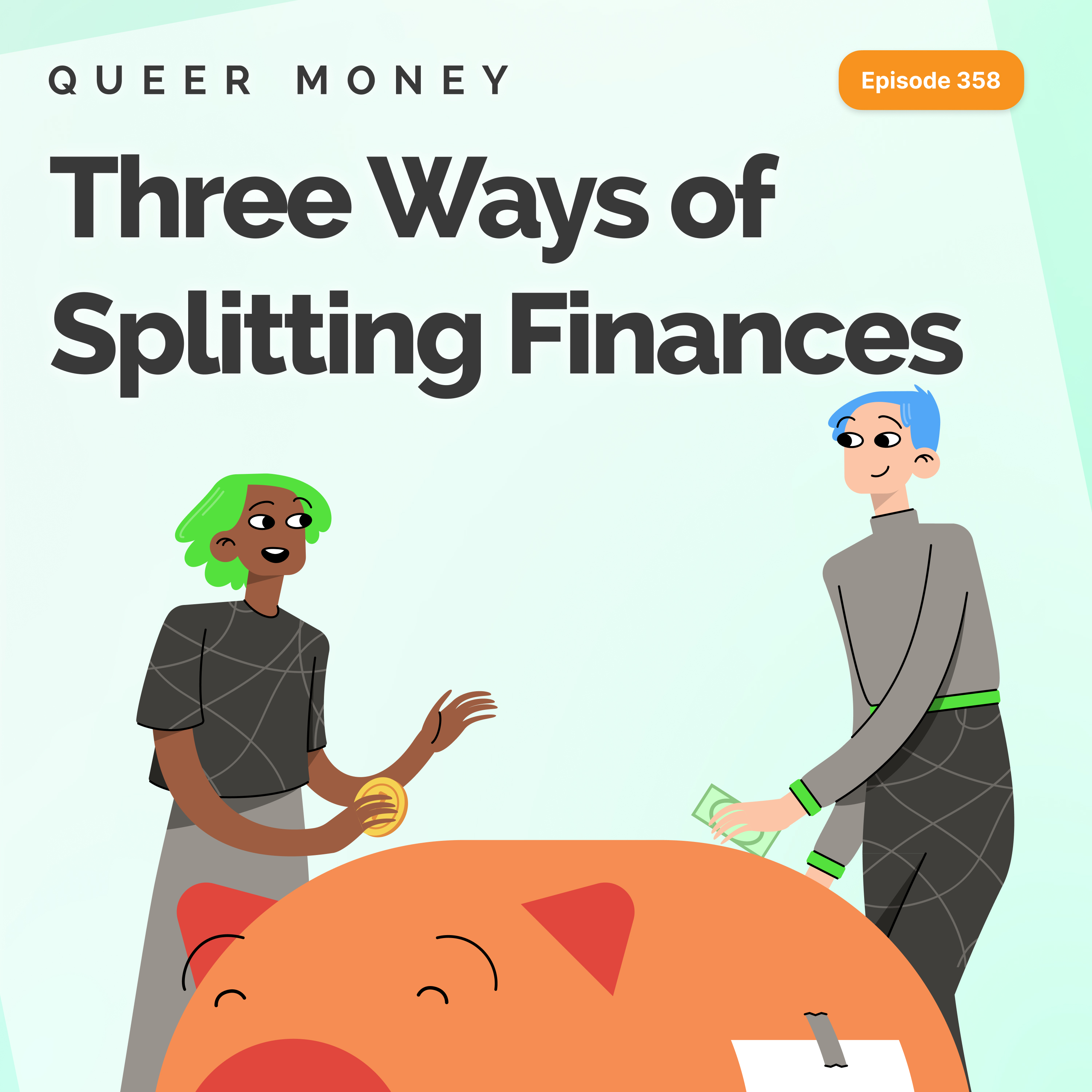 How Should My Partner and I Split Finances - Queer Money Ep. 359