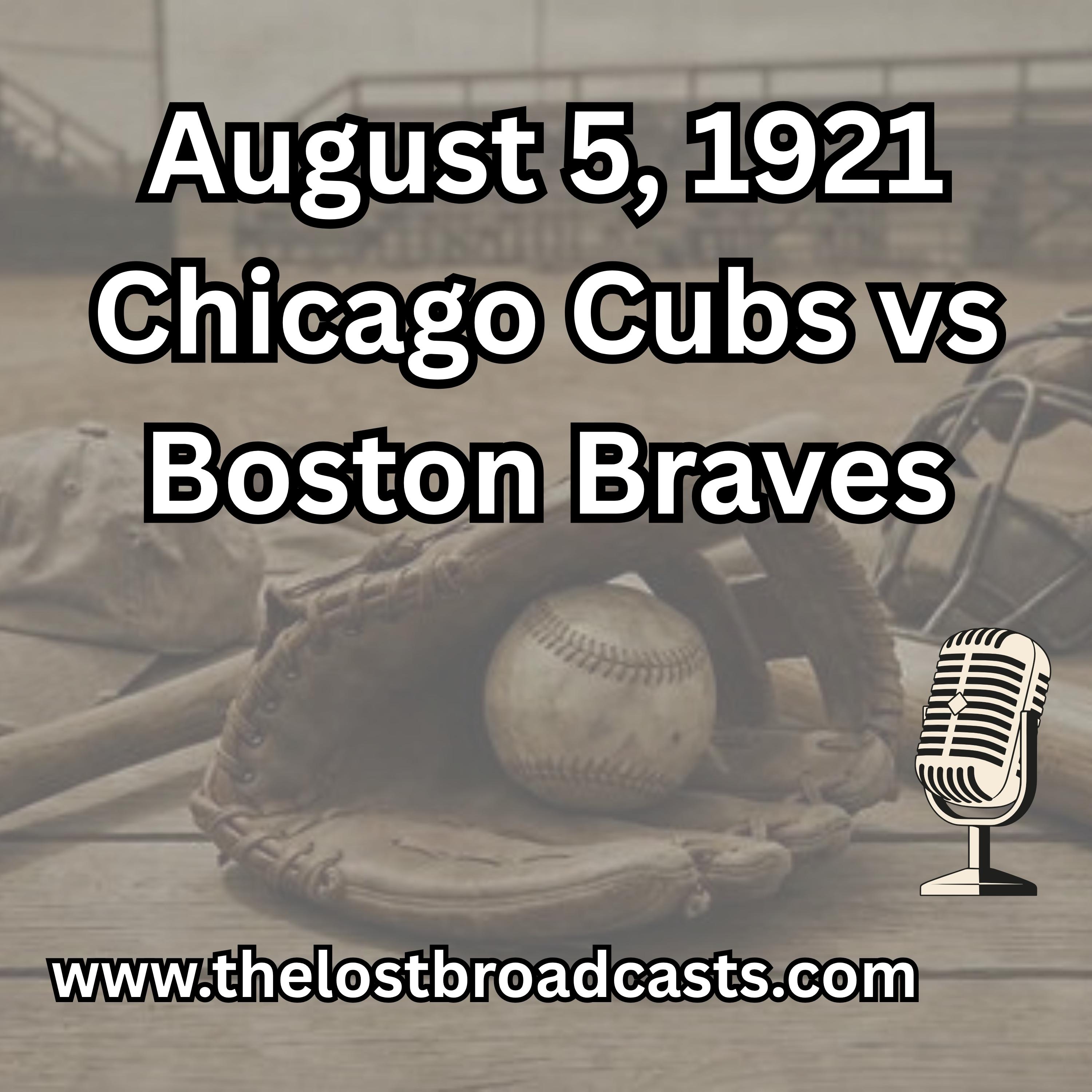 August 5, 1921 Chicago Cubs vs Boston Braves