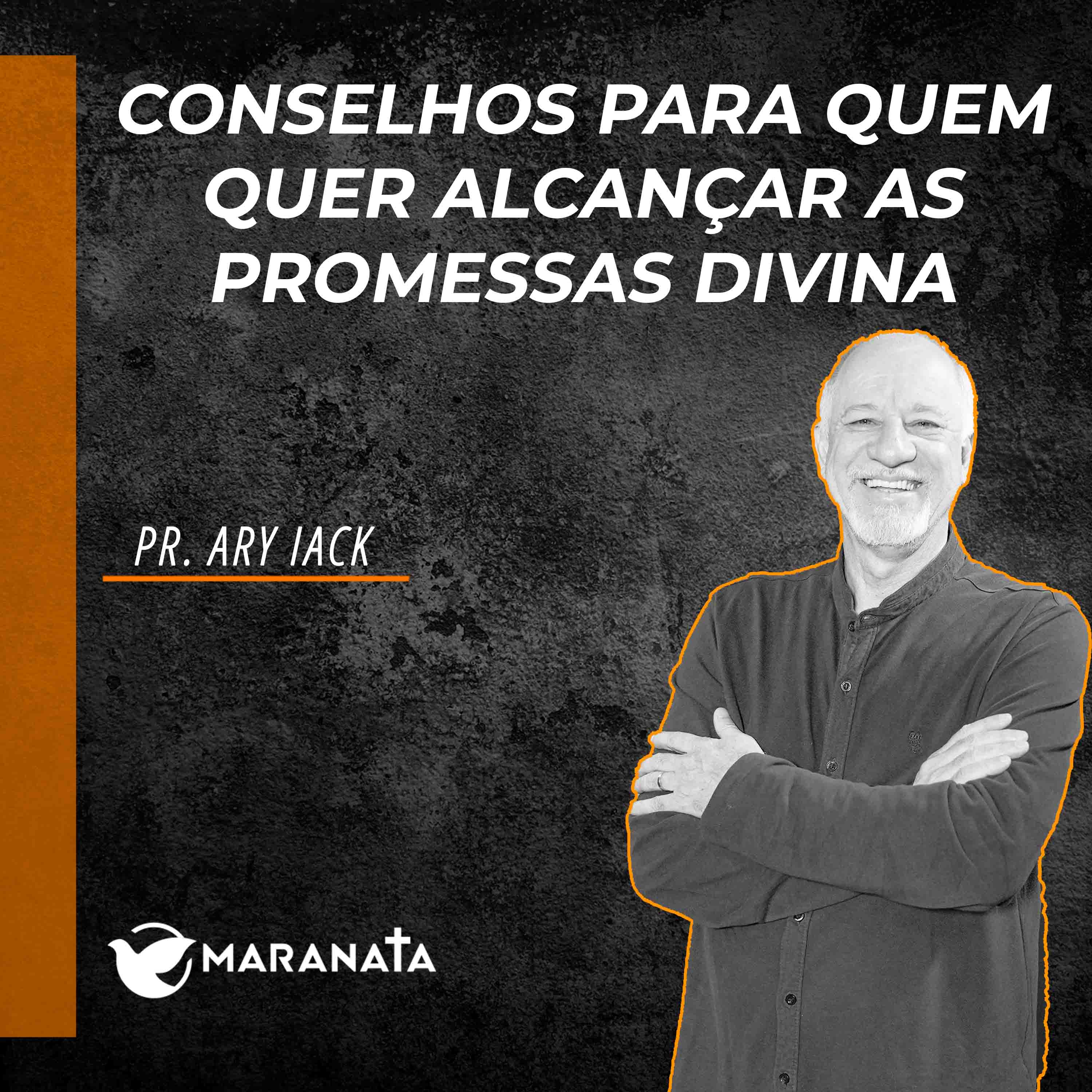 Conselhos para quem quer alcançar as promessas divina - Pr. Ary Iack