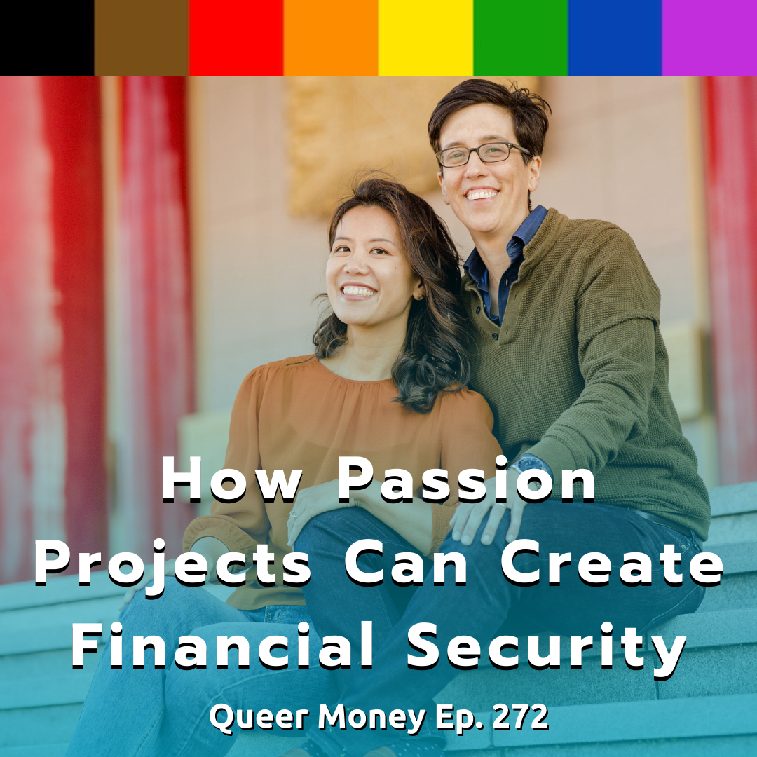 How Passion Projects Can Create Financial Security - Queer Money Ep. 272