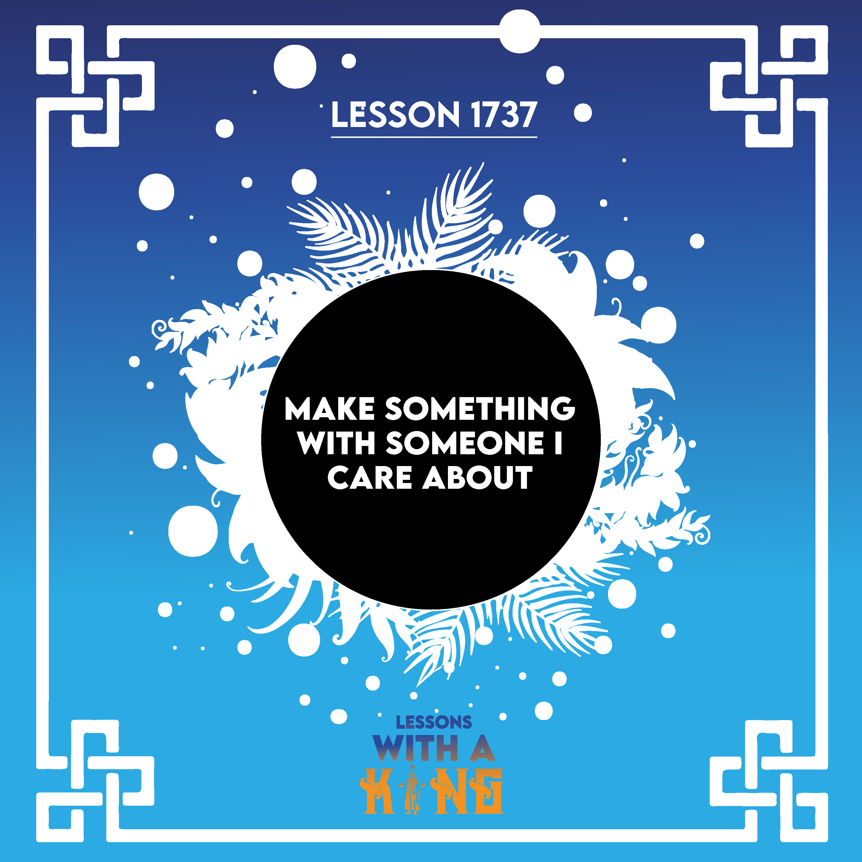 Lesson 1737: Make Something With Someone I Care About