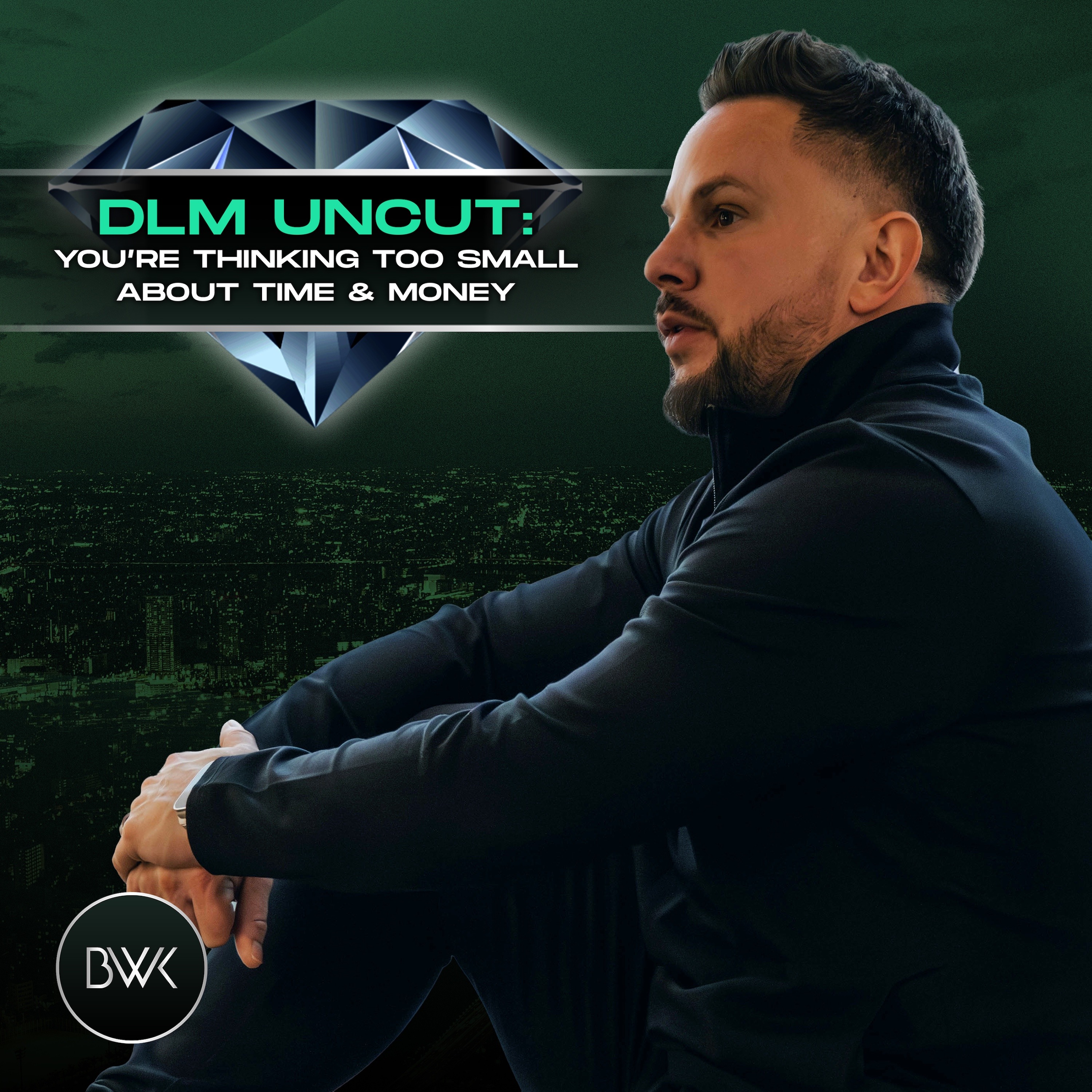 DLM Uncut: You’re Thinking Too Small About Time & Money