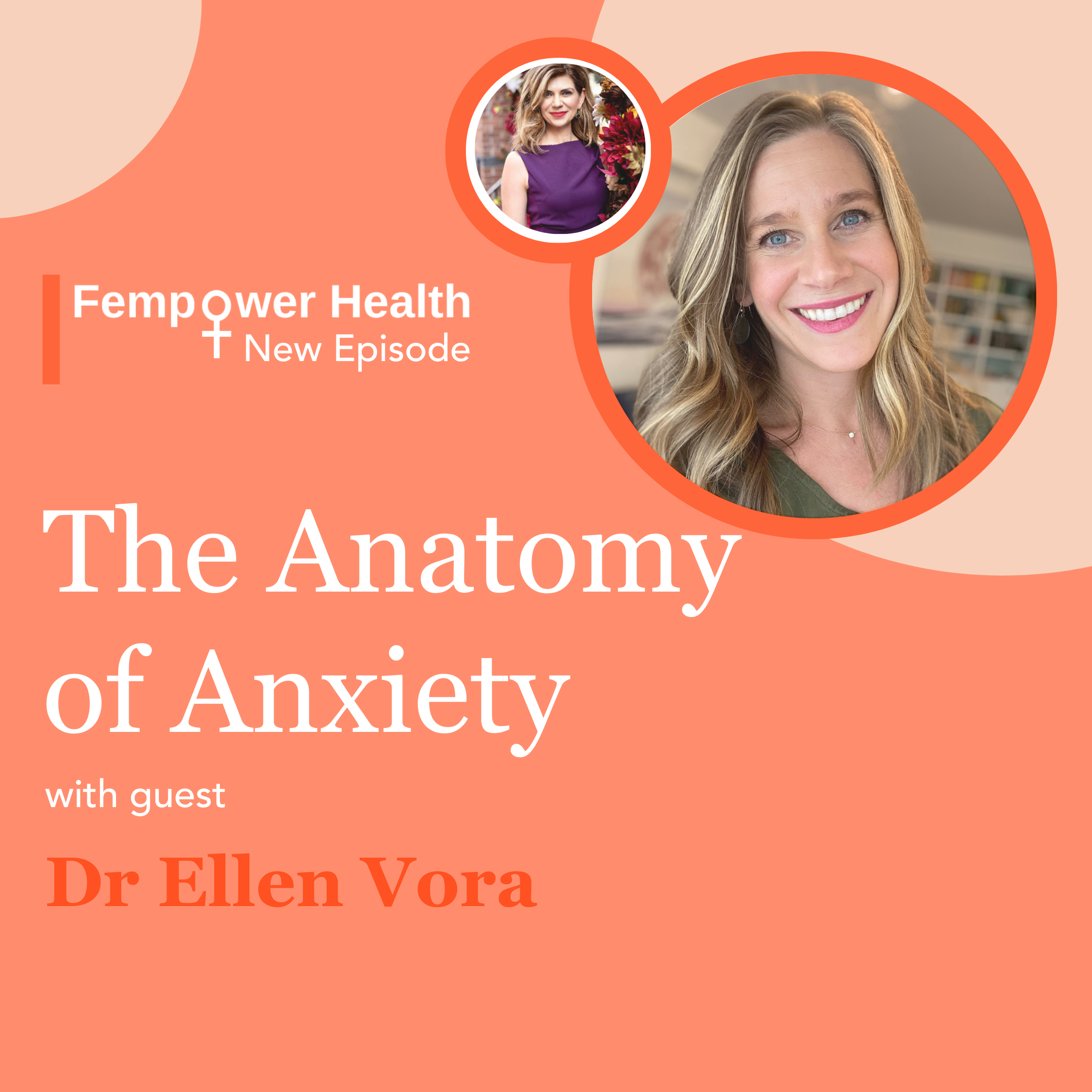 LISTEN AGAIN:  The Anatomy of Anxiety | Dr. Ellen Vora