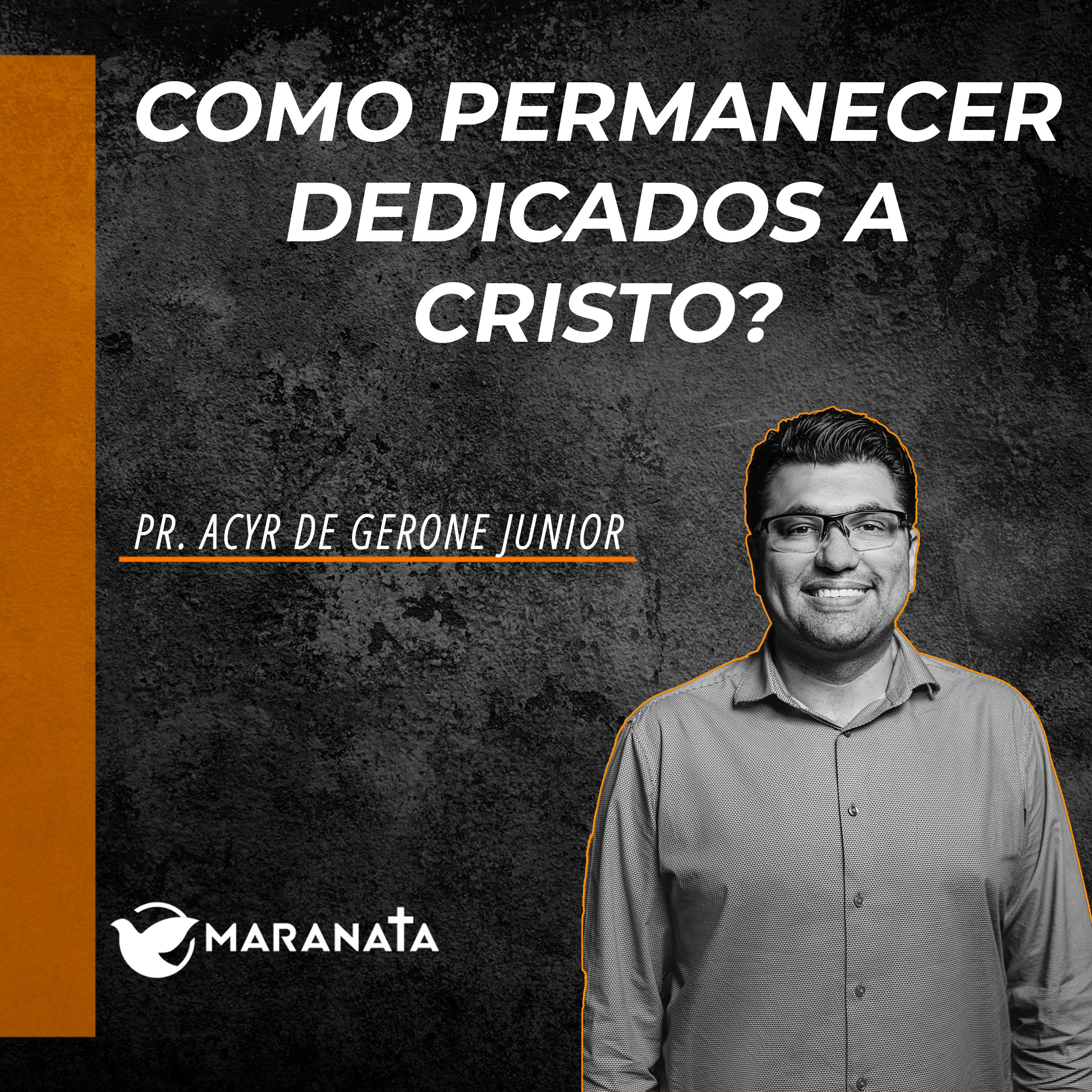 Como permanecer dedicados a Cristo? - Pr. Acyr de Gerone Junior