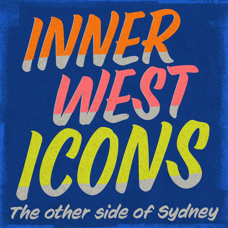 Artwork for podcast Inner West Icons: the other side of Sydney