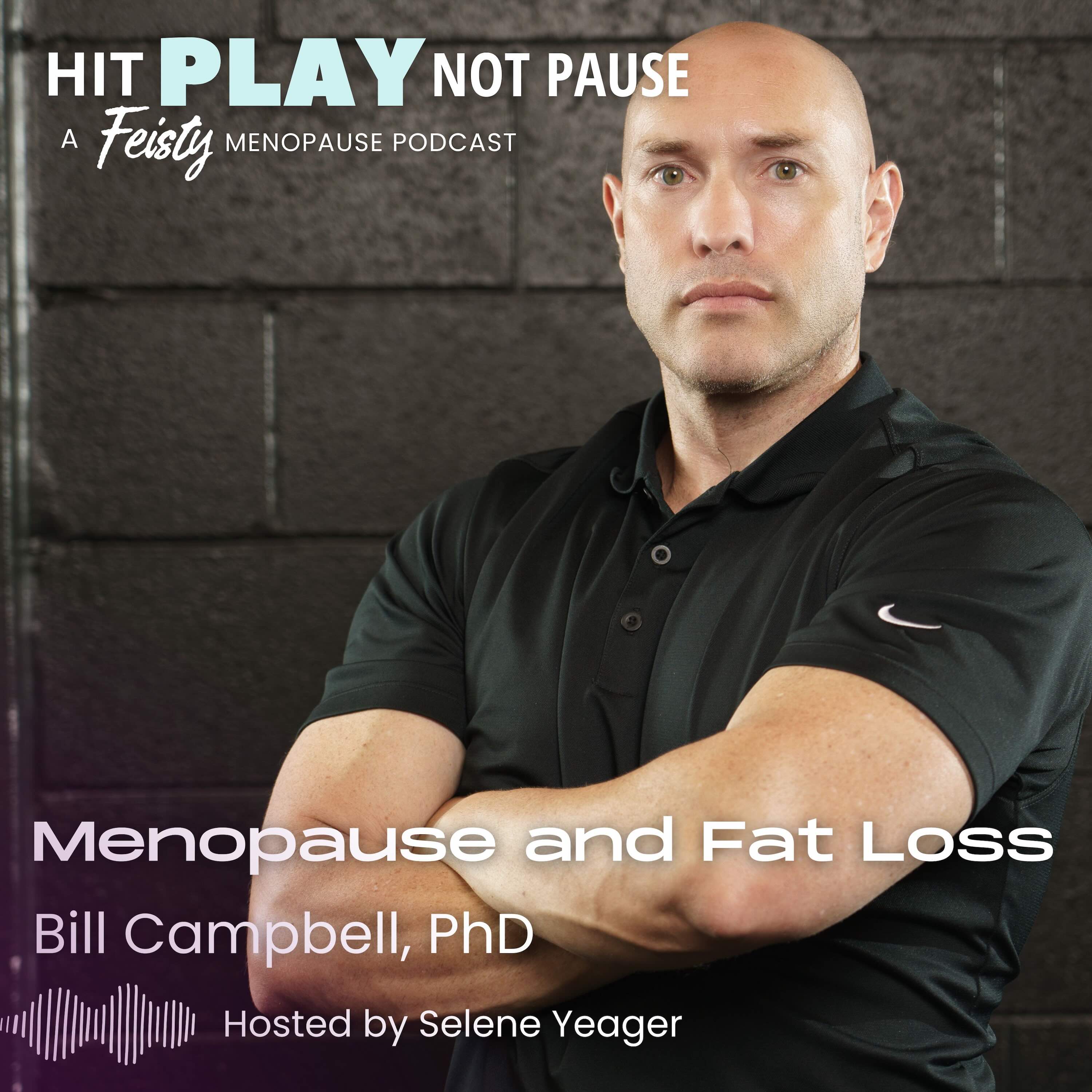 Menopause and Fat Loss with Bill Campbell, PhD (Replay)
