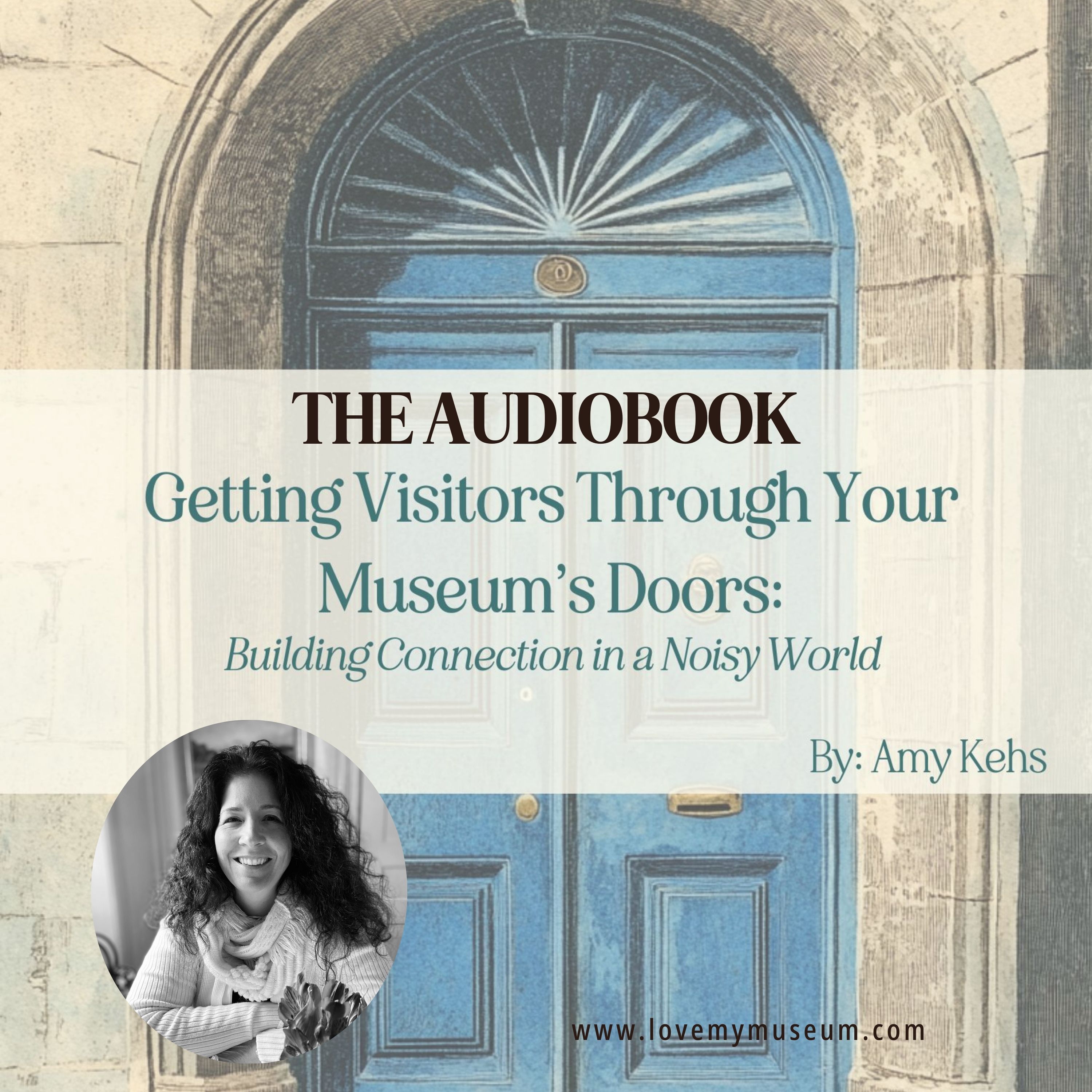 Getting Visitors Through Your Museum's Doors: Building Connection in a Noisy World