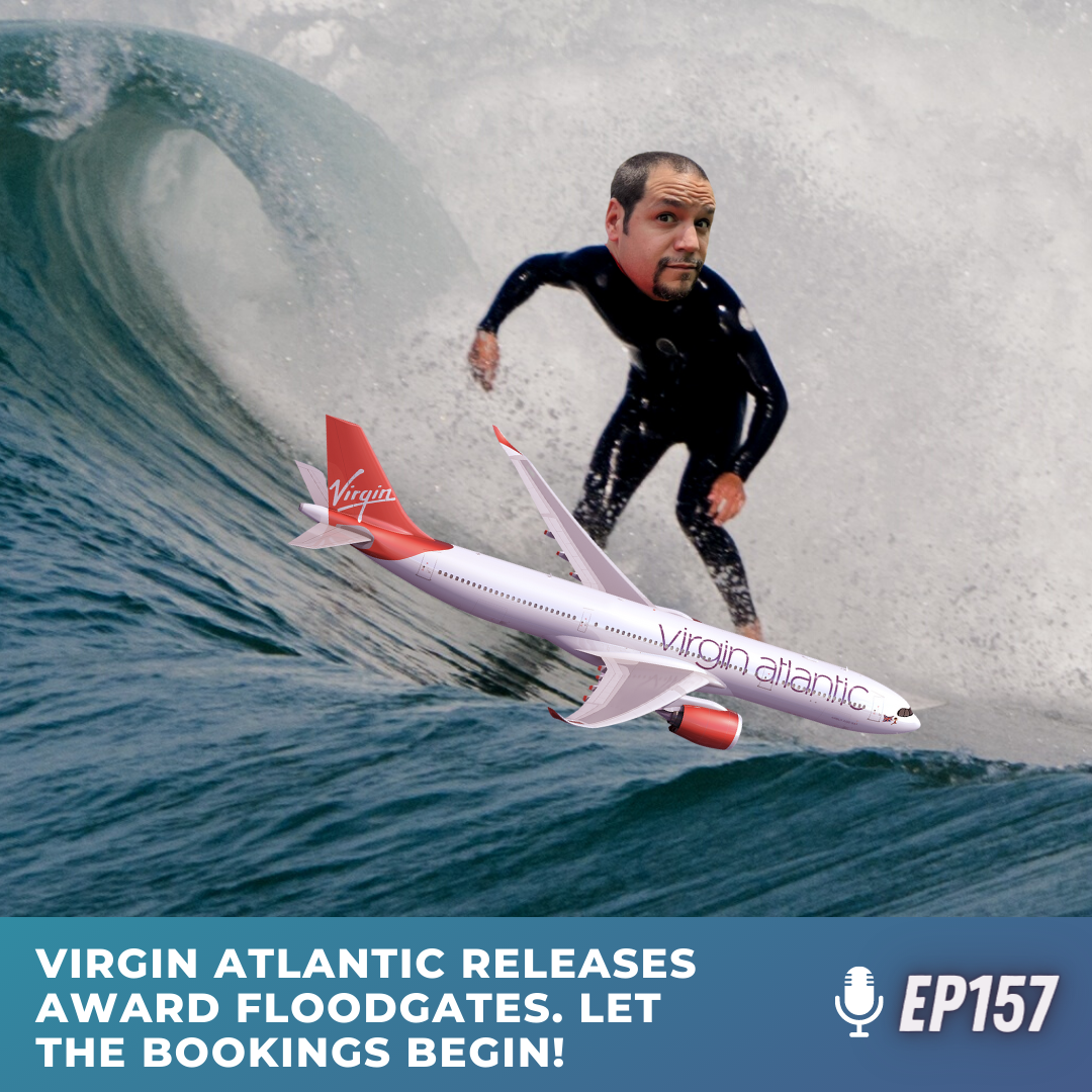 Virgin Atlantic releases award floodgates | Ep157 | 7-2-22