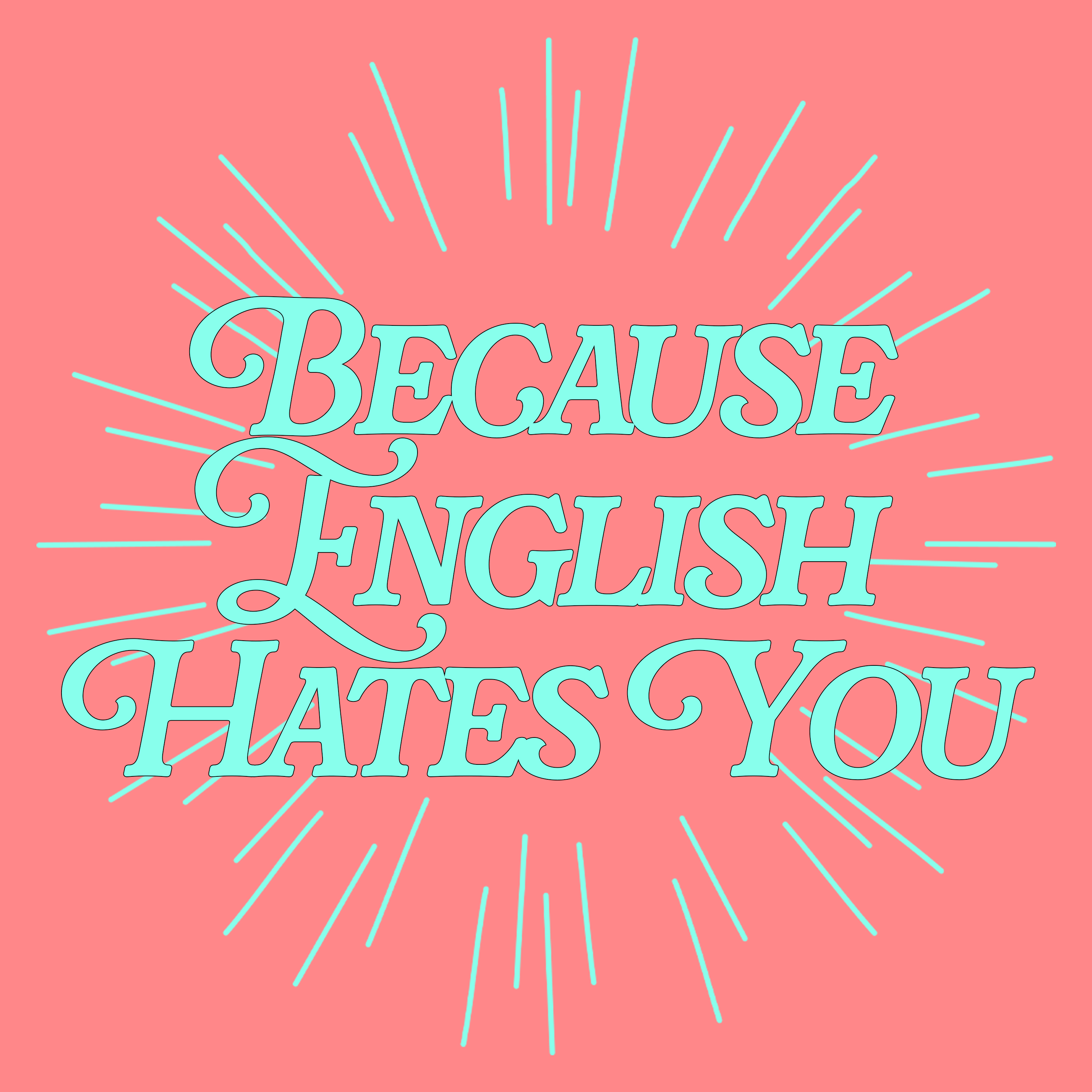 Because English Hates You