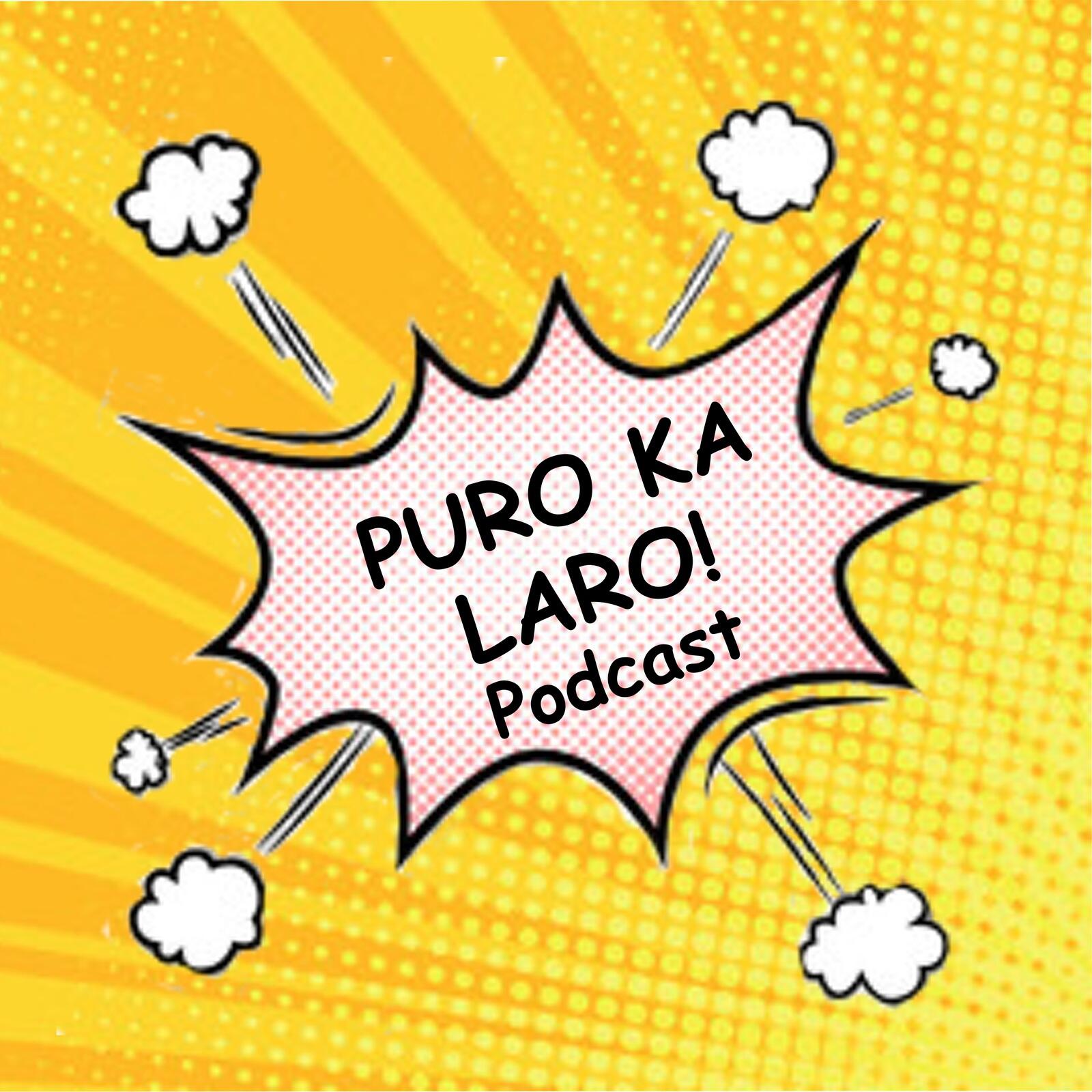 Puro Ka Laro! Podcast