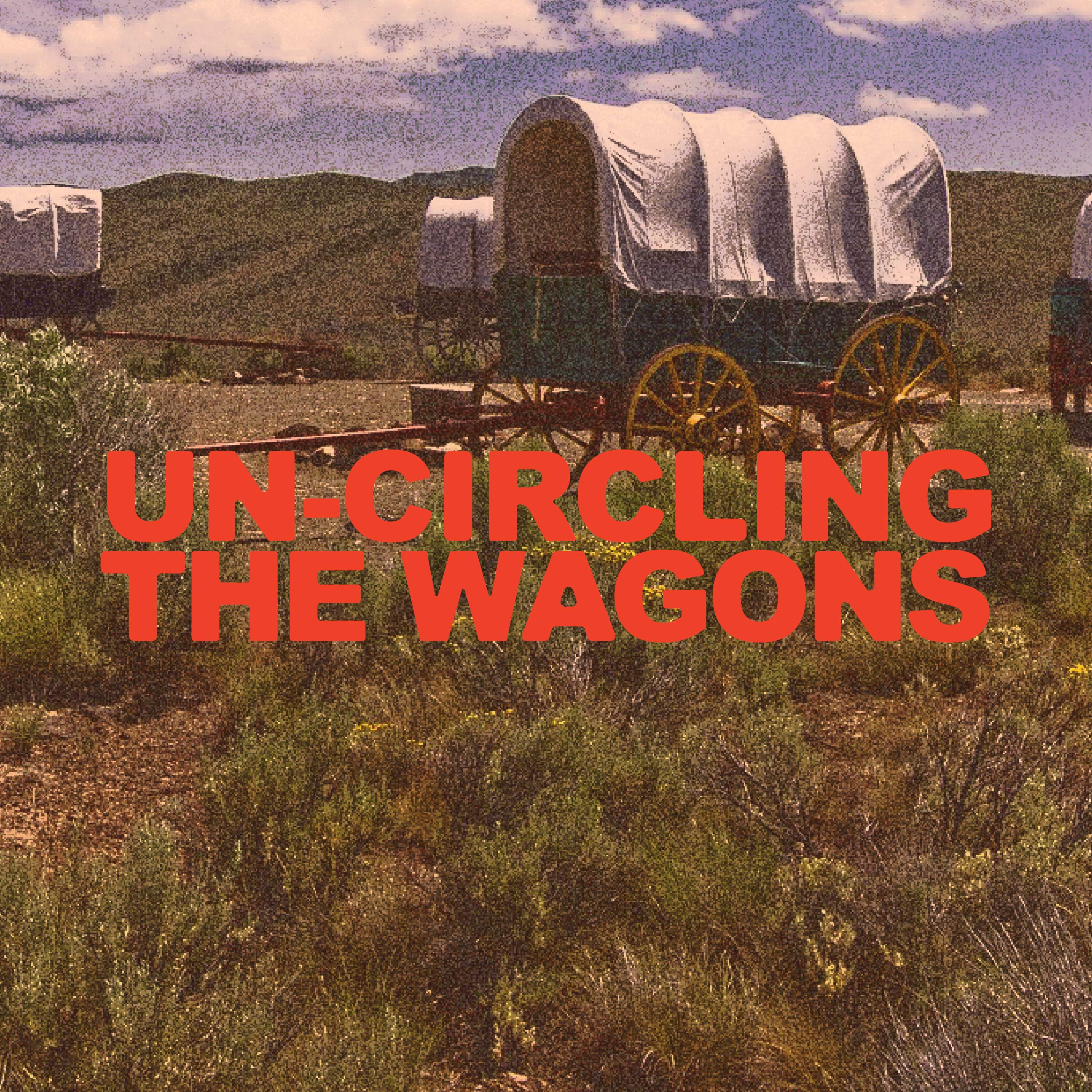 Un-Circling the Wagons | Neal Rich | 01.04.26 episode artwork