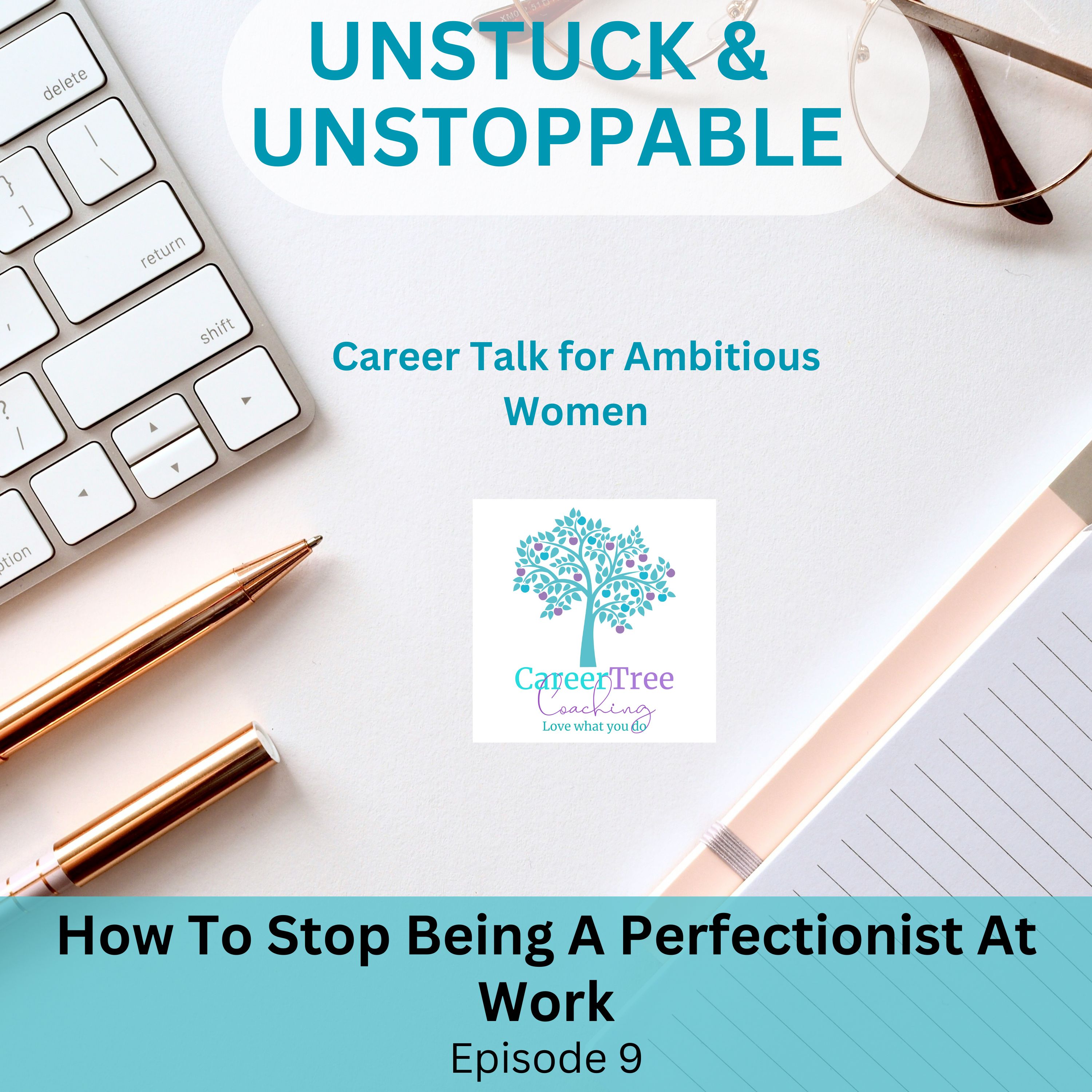 Episode 9 How to Stop Being A Perfectionist At Work