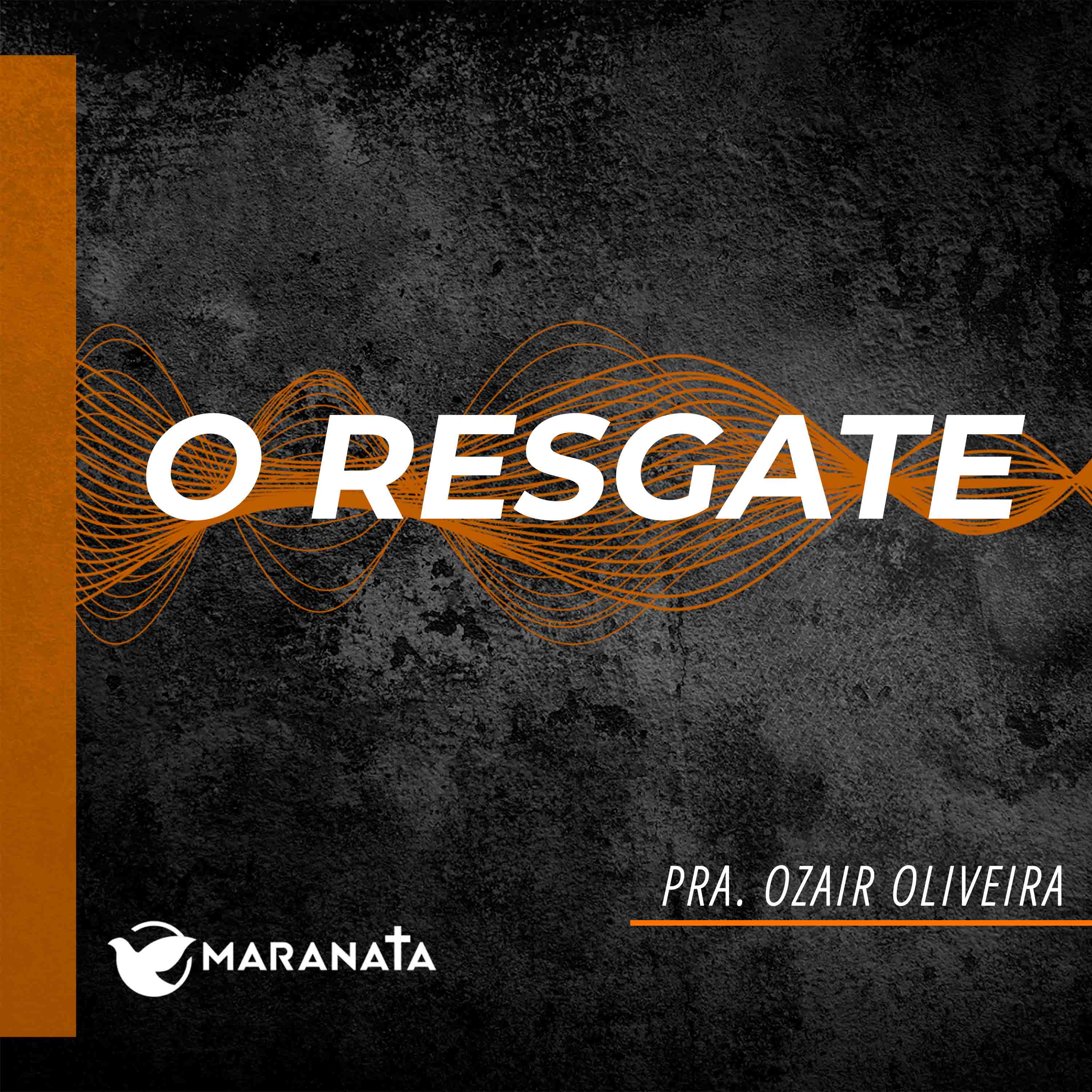 O resgate - Pra. Ozair Oliveira
