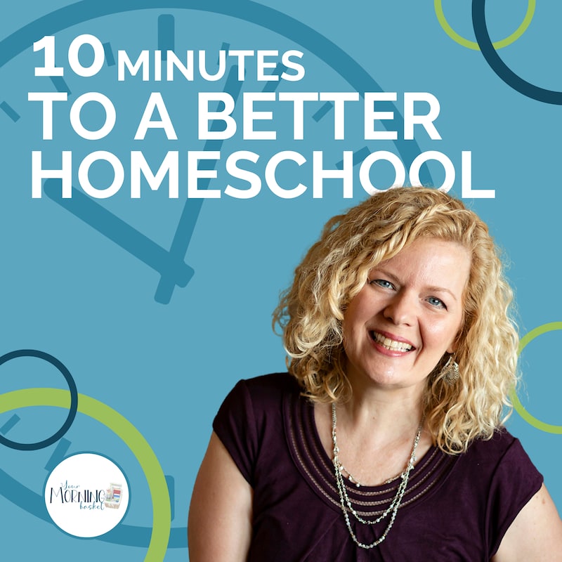 Artwork for podcast 10 Minutes to a Better Homeschool