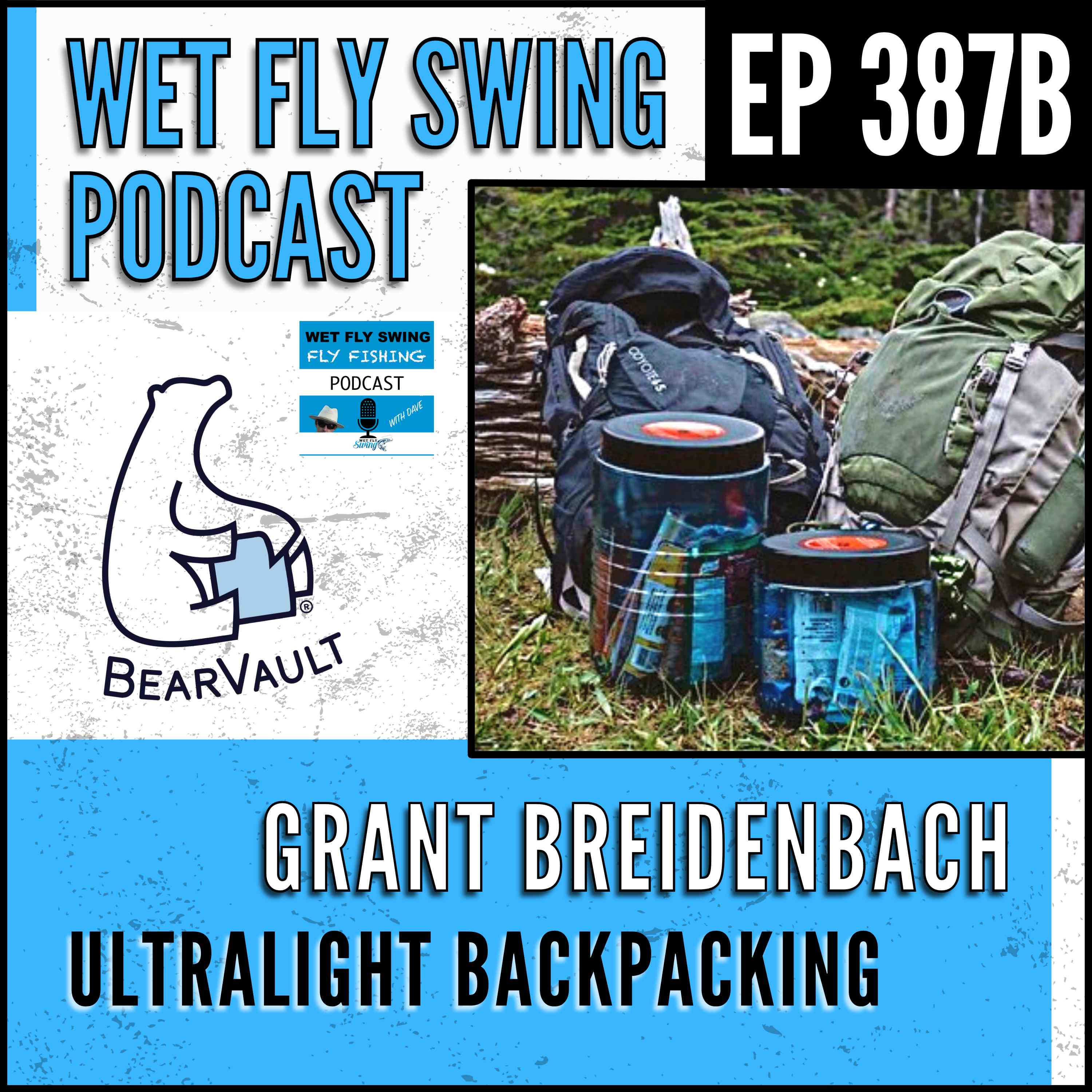 WFS 387B - Ultralight Backpacking Gear List with Grant Breidenbach - Bear Vault, Lightning Strike, Fly Fishing episode artwork