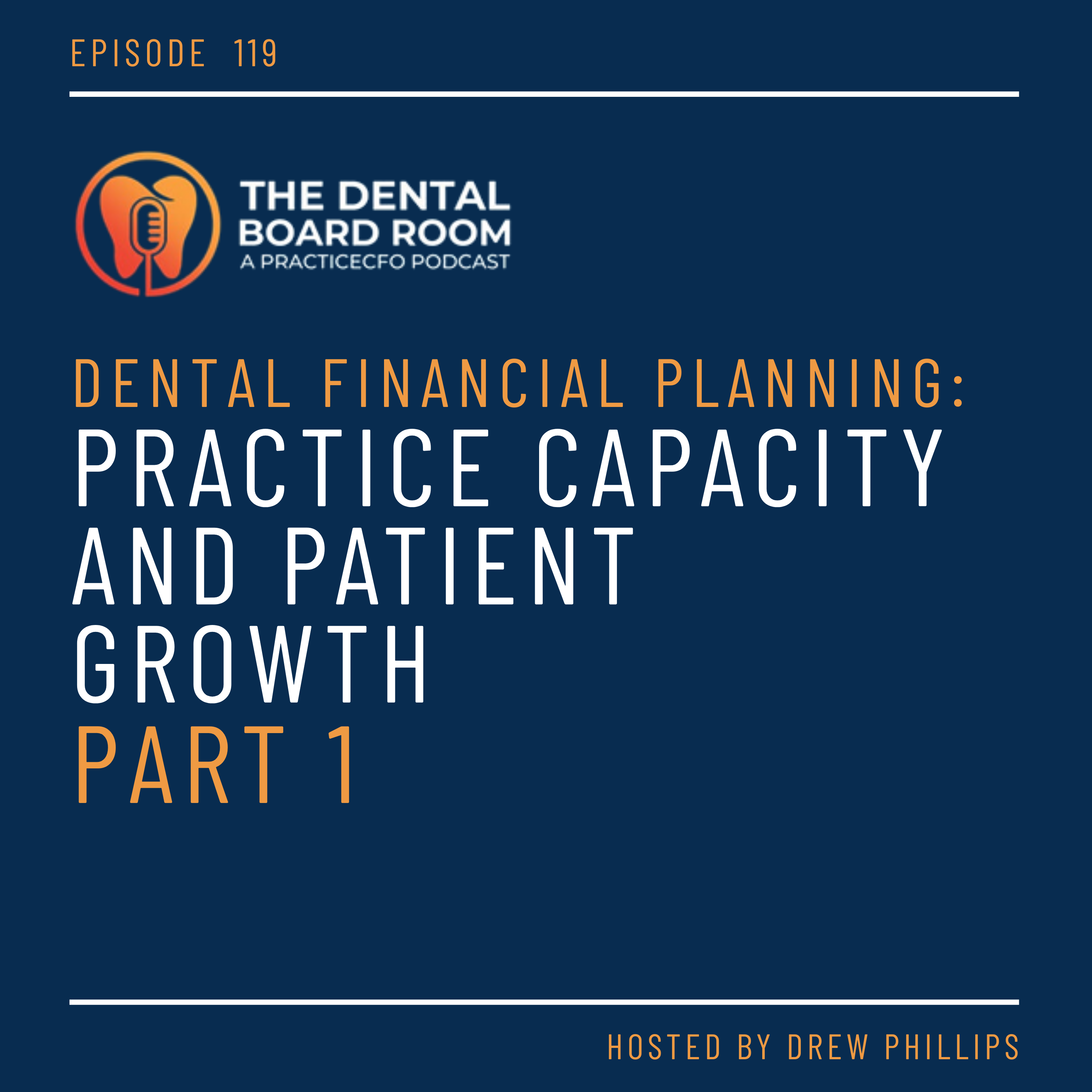 119: Dental Financial Planning: Practice Capacity and Patient Growth - Part 1