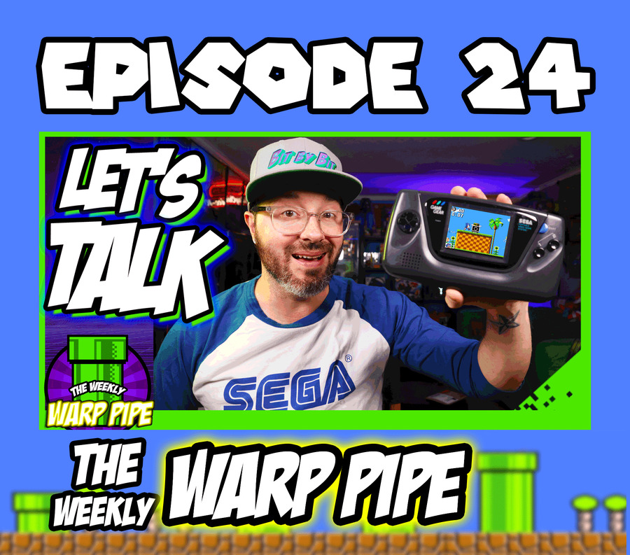 Game Gear Memories ~The Weekly WARP PIPE Podcast ~ EP 24
