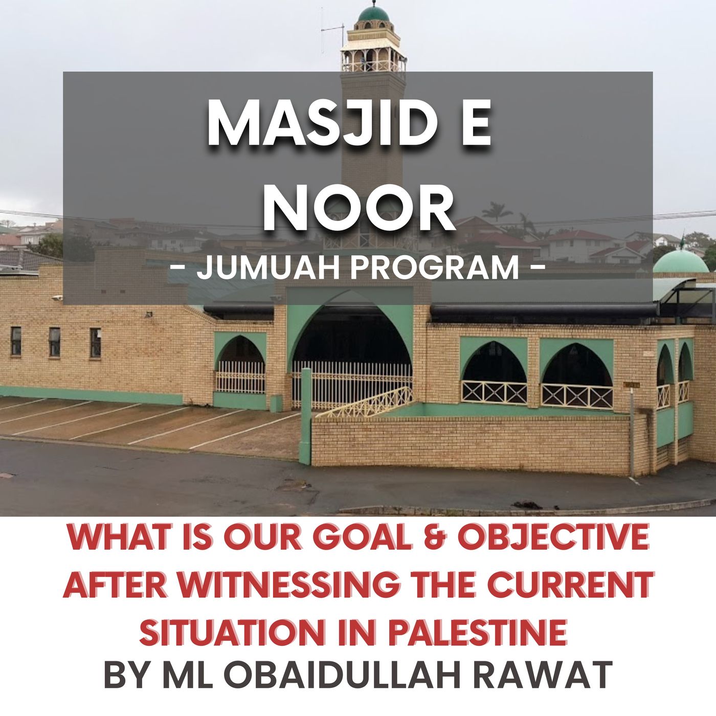 What is our goal & objective after witnessing the current situation in Palestine by ML Obaidullah Rawat