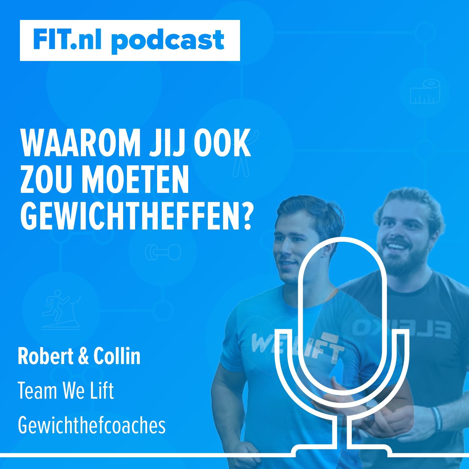 #48: Waarom jij ook zo moeten gewichtheffen?- Team We Lift!