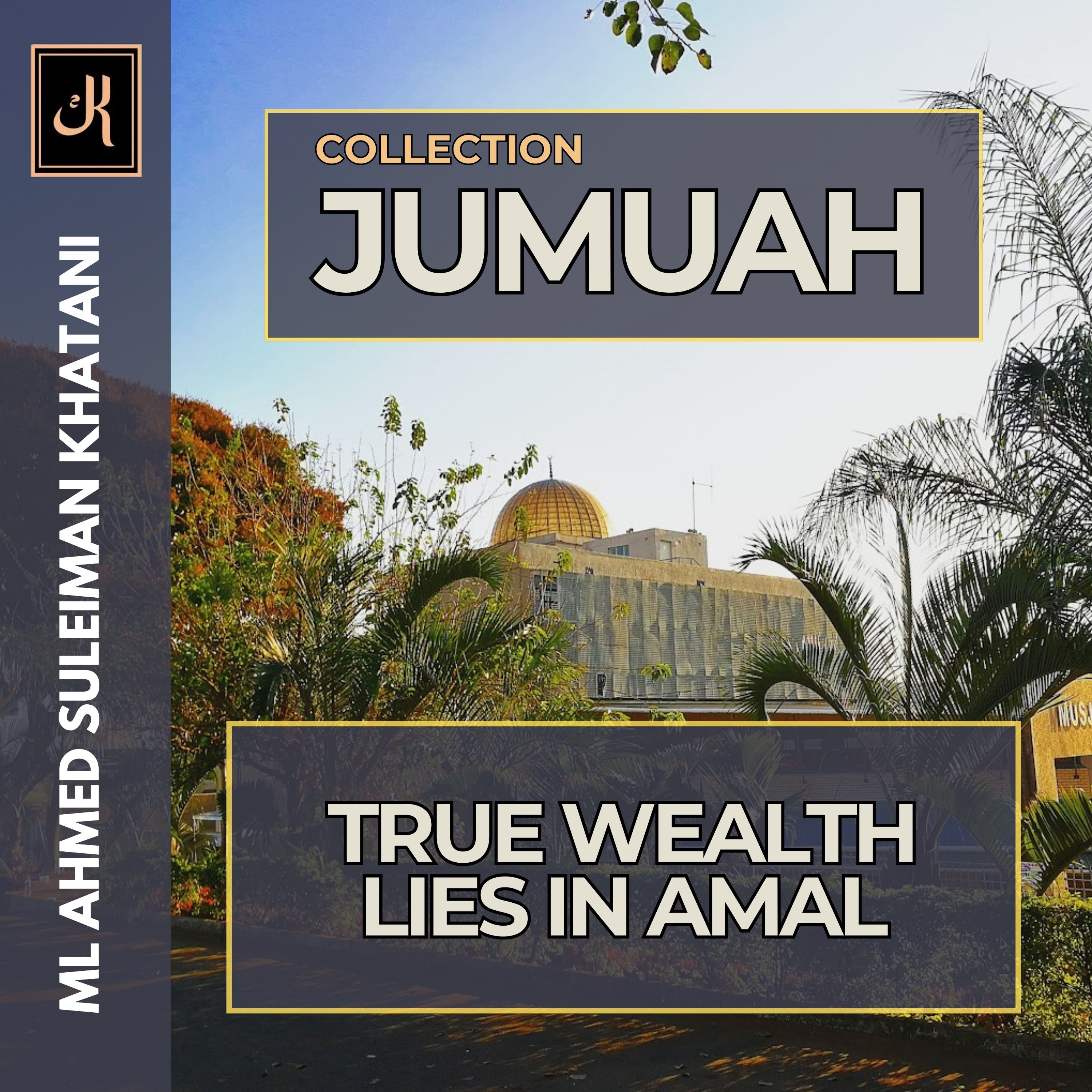 True Wealth Lies in Amal by ML A.S Khatani episode artwork