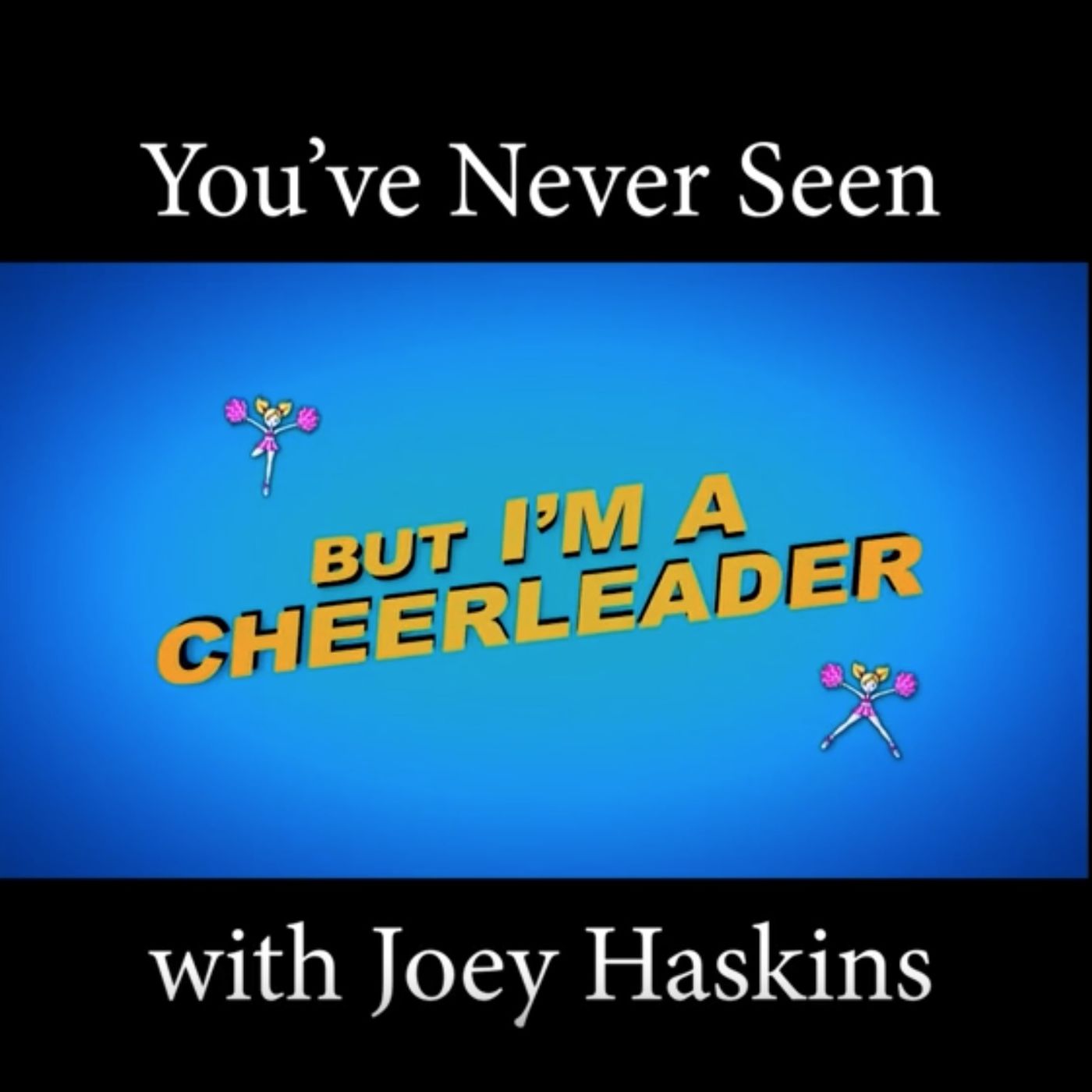 You\'ve Never Seen with Joey Haskins