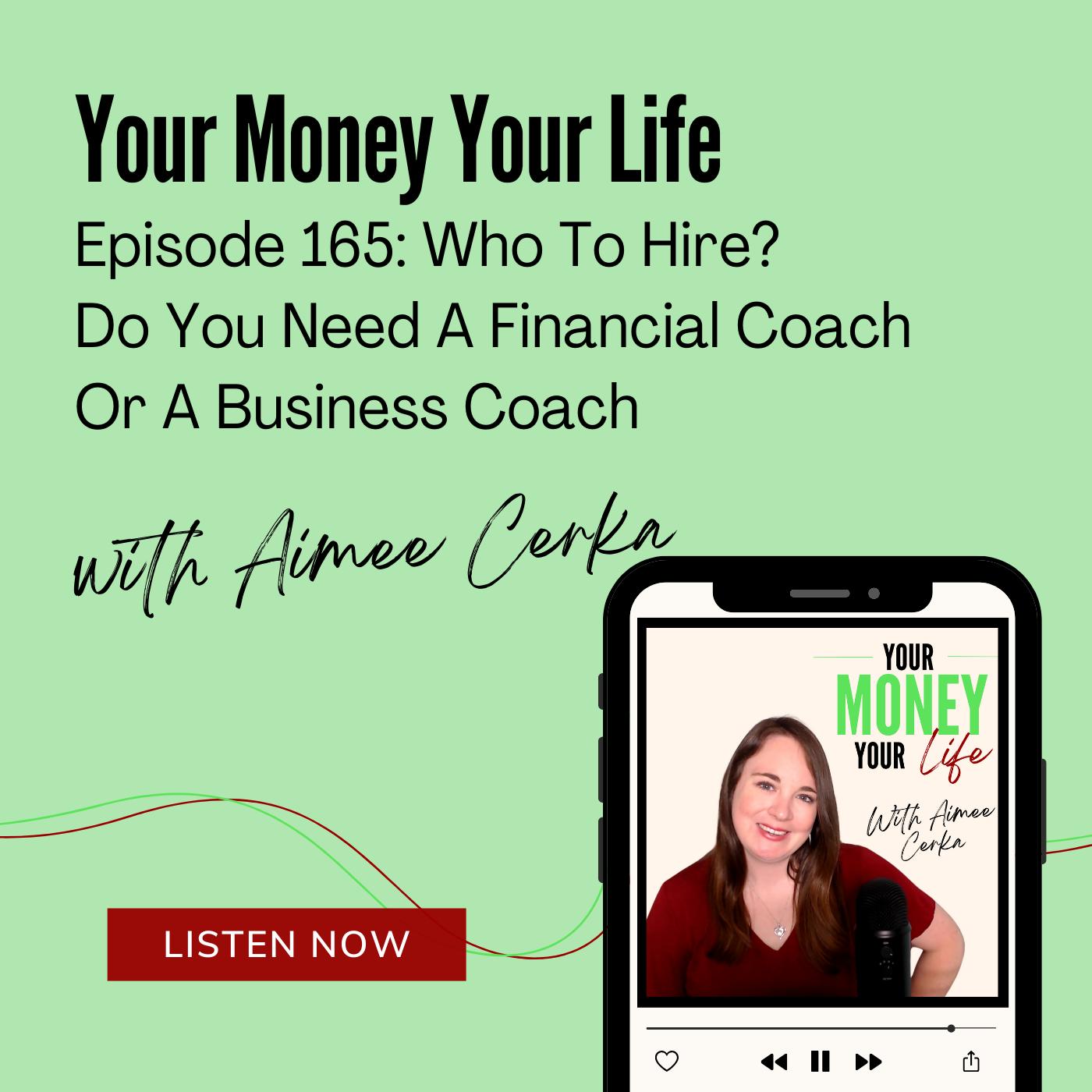 165: Who To Hire? Do You Need A Financial Coach Or A Business Coach
