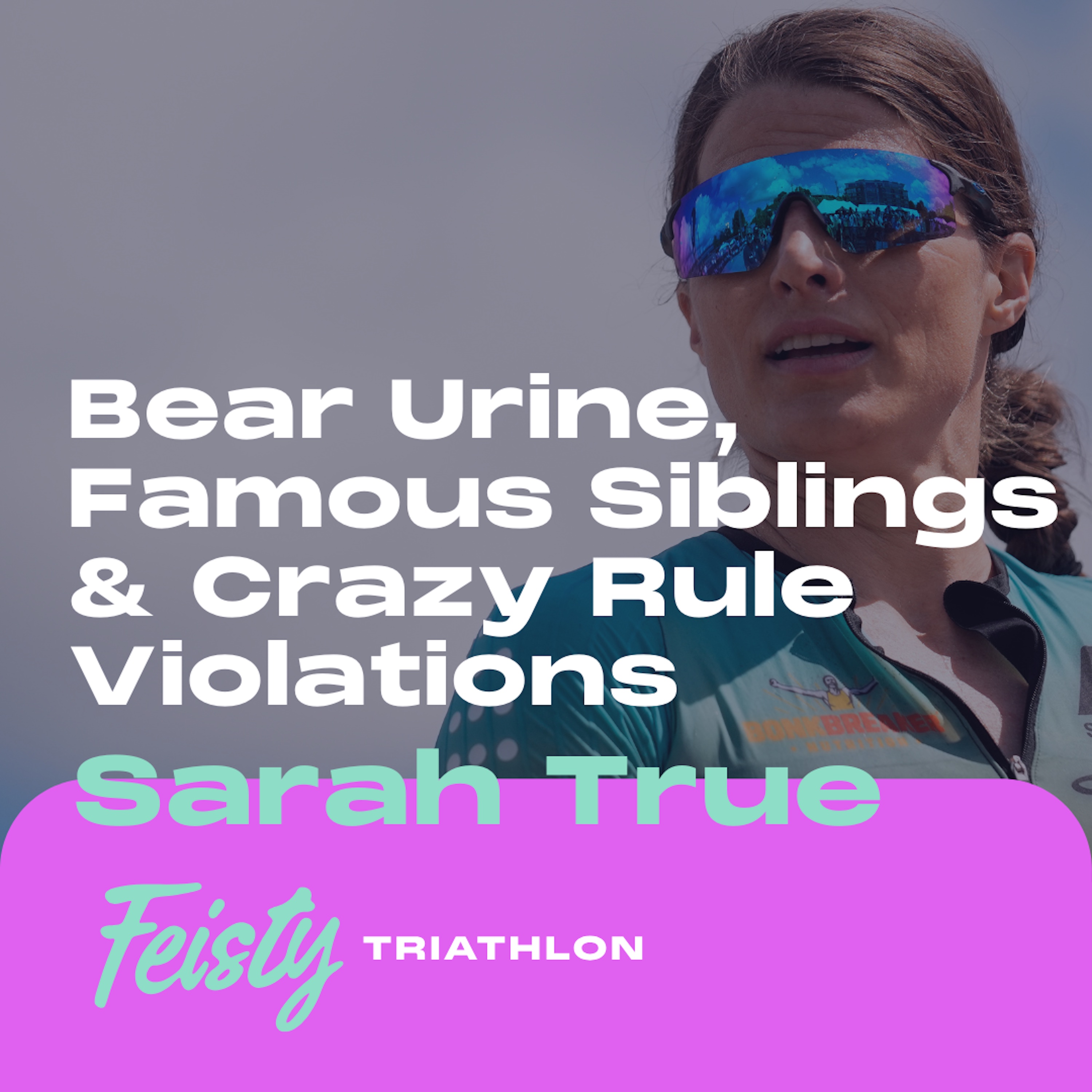Bear Urine, Famous Siblings & Crazy Rule Violations with Sarah True