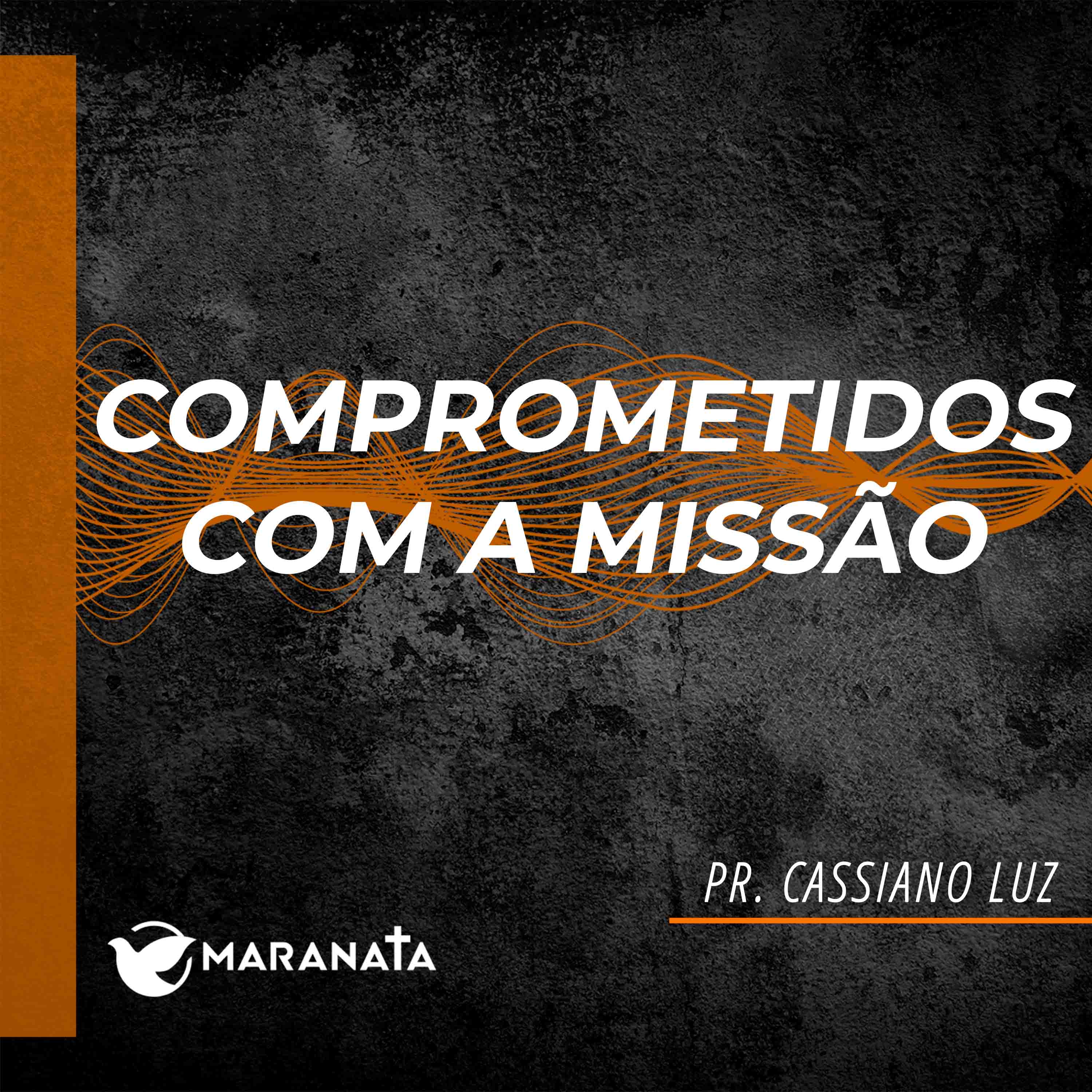 Comprometidos com a missão - Pr. Cassiano Luz