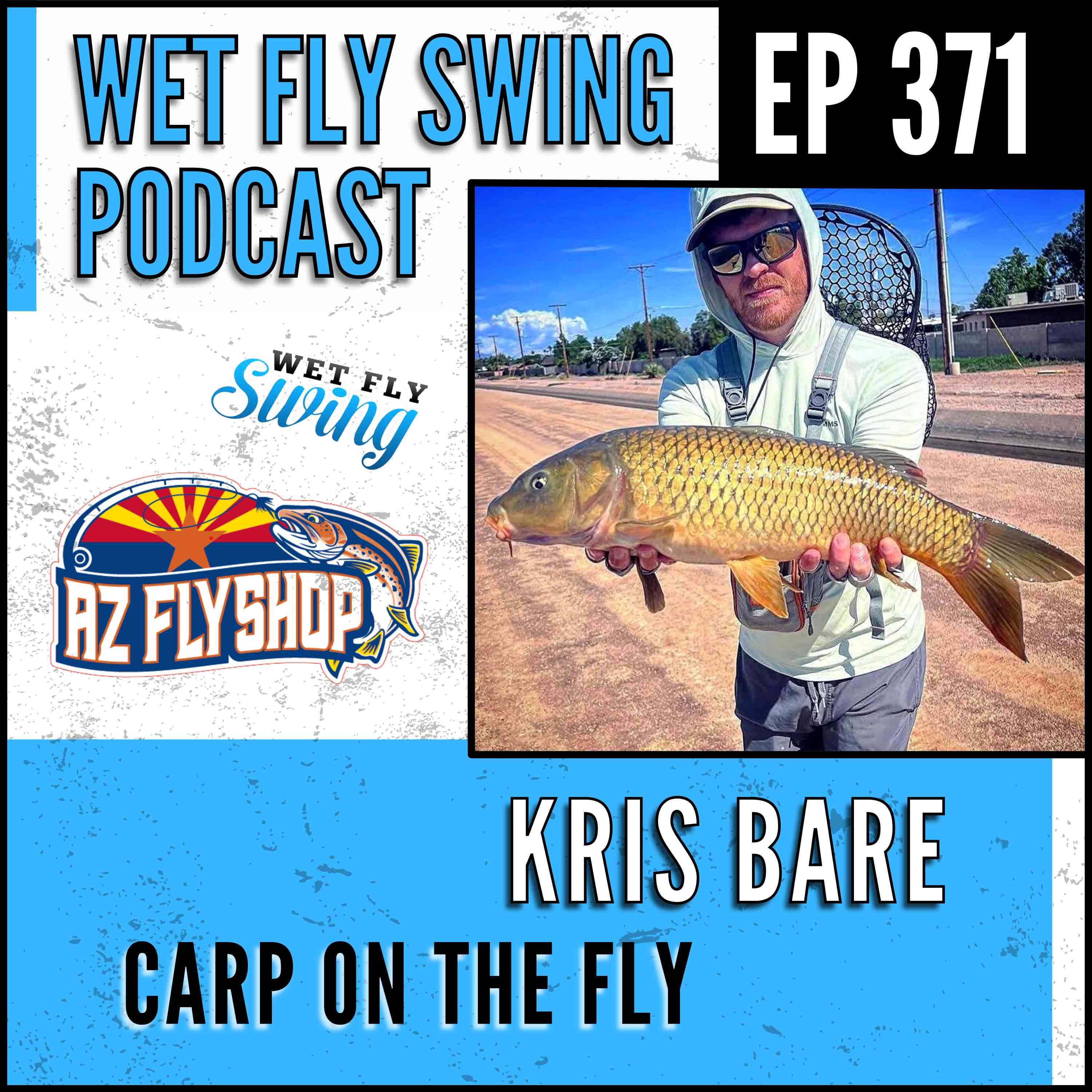 WFS 371 - Urban Carp on the Fly with Kris Bare - AZ Fly Shop, Carp Rally, Fly Tying episode artwork