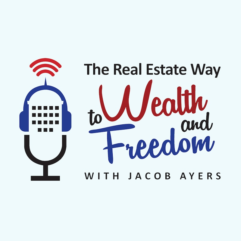 Artwork for podcast The Real Estate Way to Wealth and Freedom
