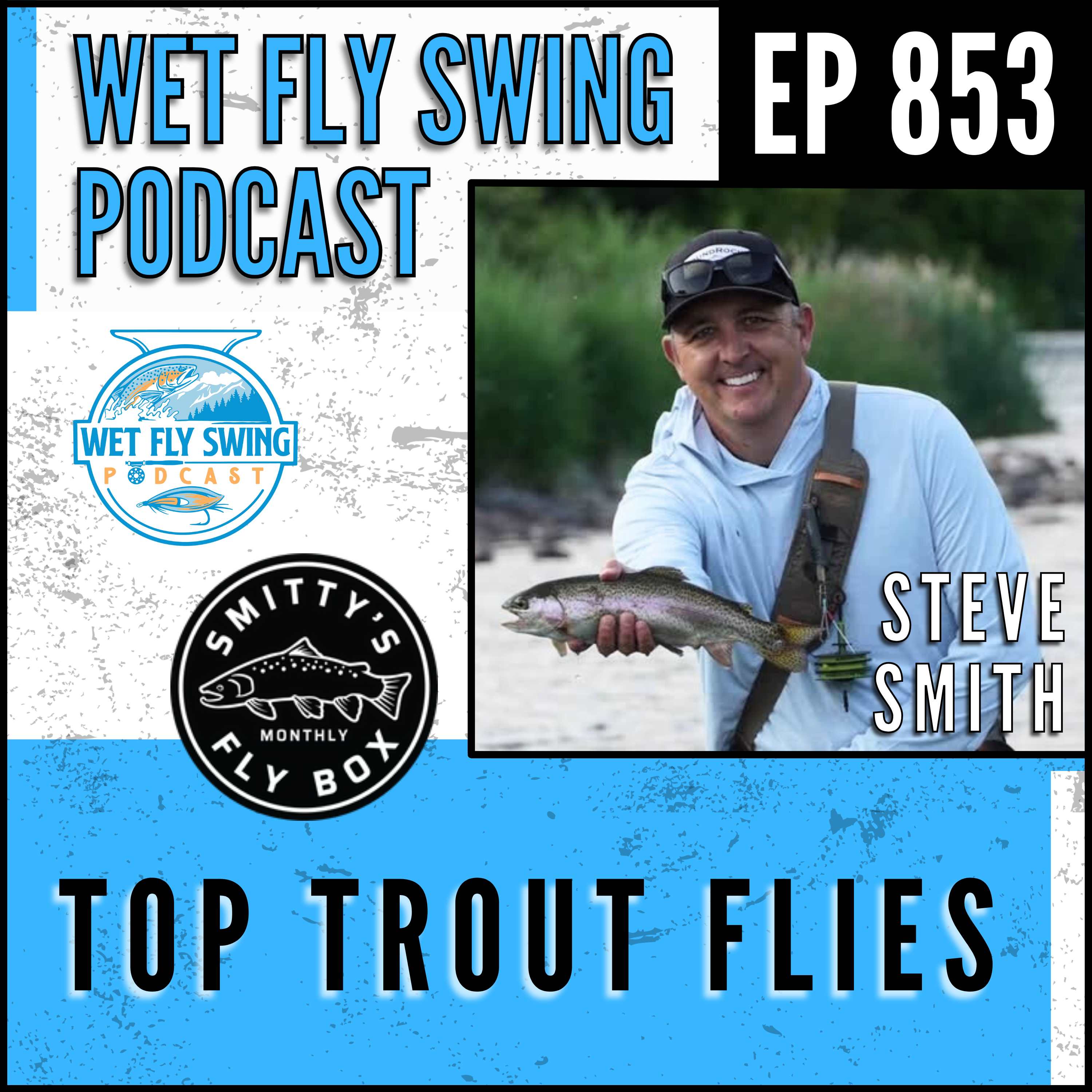 853 | Top Trout Flies with Steve Smith of Smitty's Fly Box episode artwork