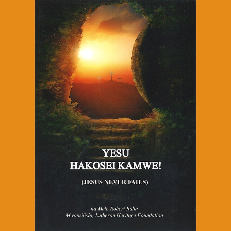 Artwork for podcast Yesu Hakosei Kamwe (Jesus Never Fails - Swahili)