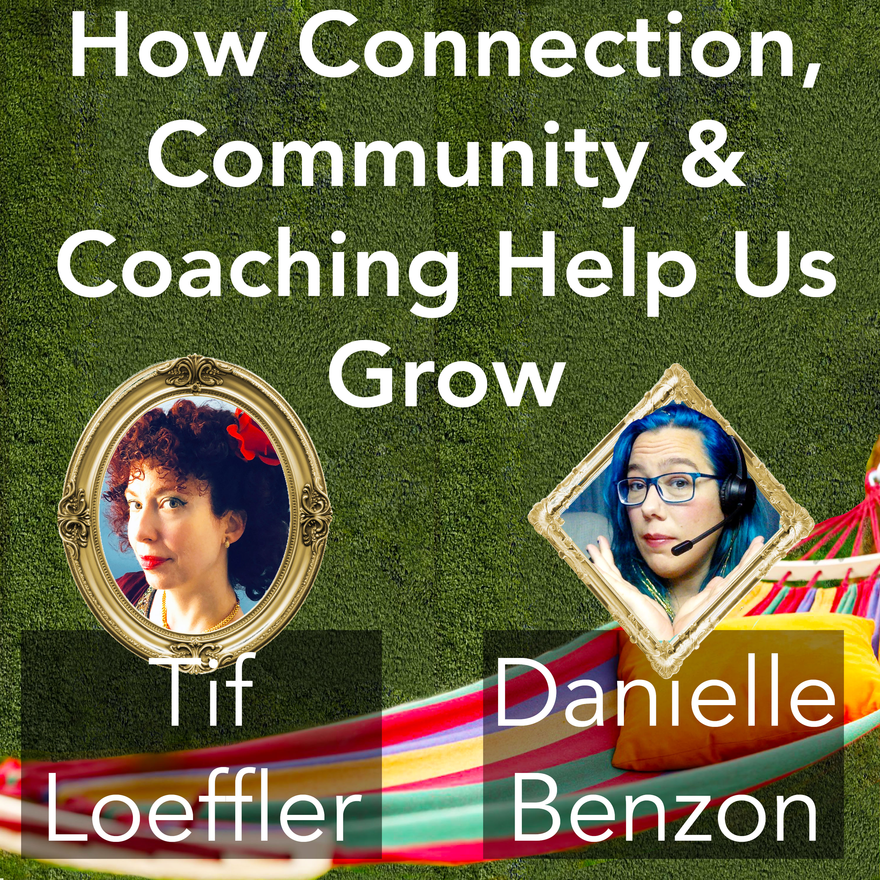 Interview with Danielle Benzon: How Connection, Community & Coaching Help Us Grow