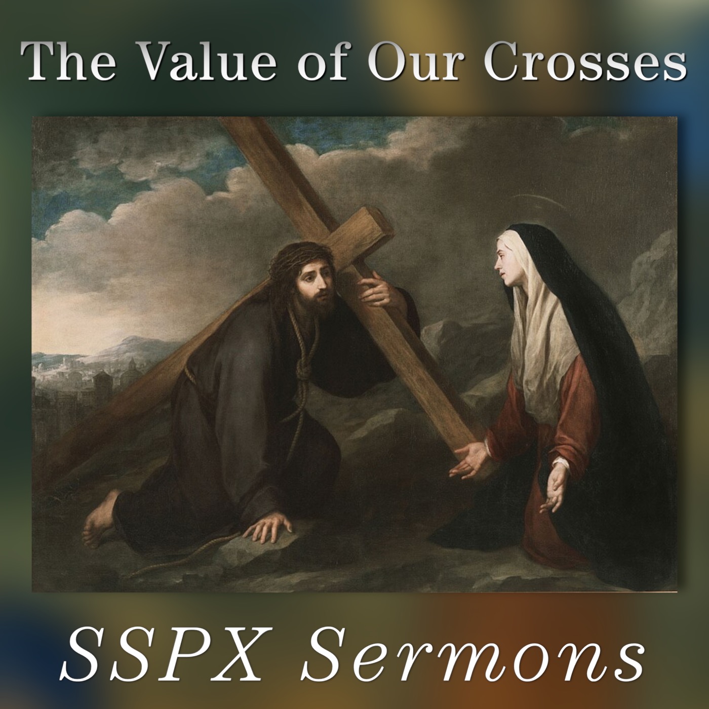 The Value of Our Crosses – SSPX Sermons