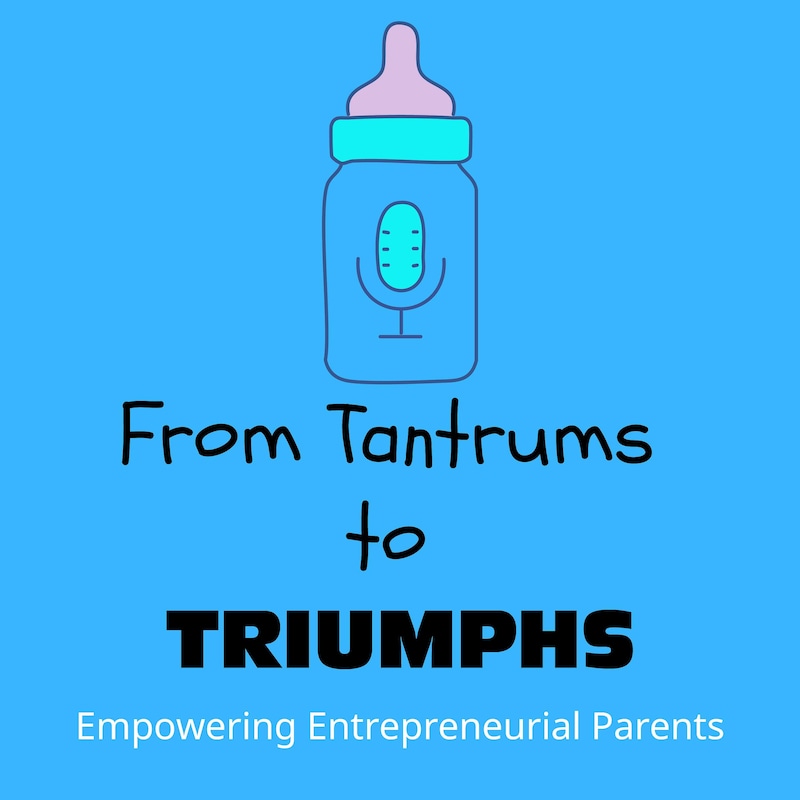 Artwork for podcast From Tantrums to Triumphs