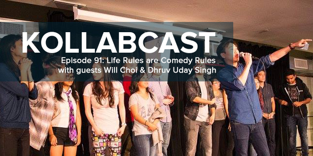 Episode 91 - Life Rules are Comedy Rules w/ Will Choi & Dhruv Uday Singh episode artwork