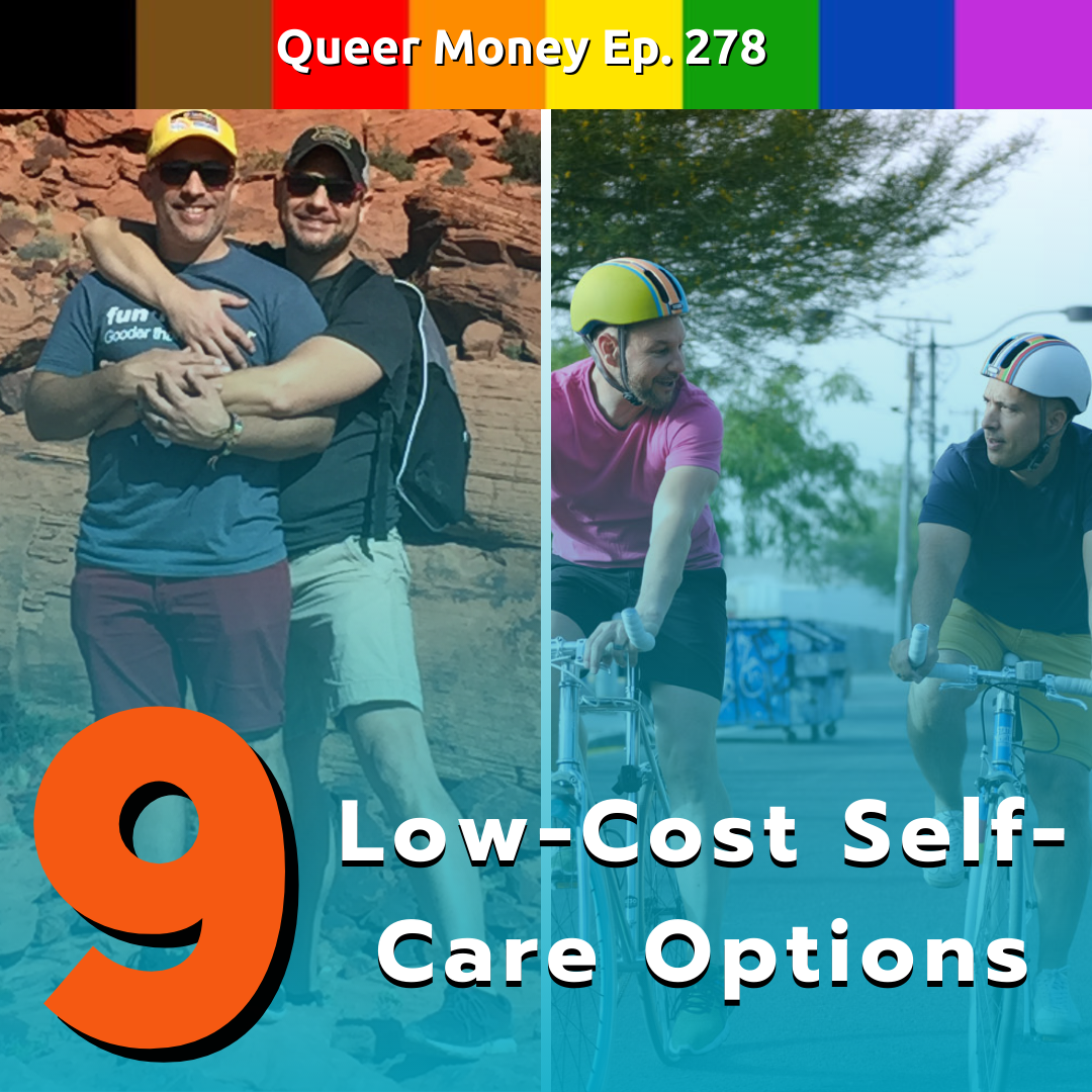 9 Low-Cost Self-Care Options - Queer Money Ep. 278