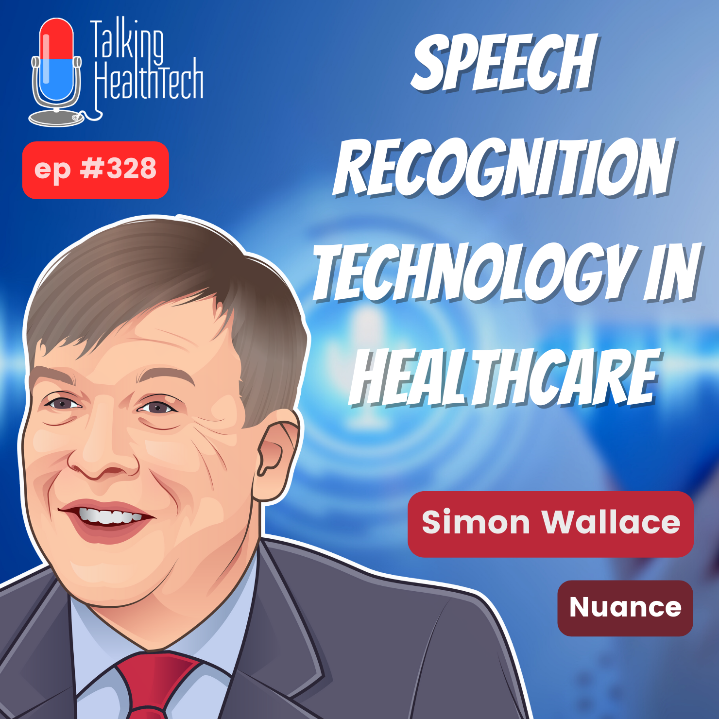 328 - Speech Recognition Technology in Healthcare – Simon Wallace, Nuance