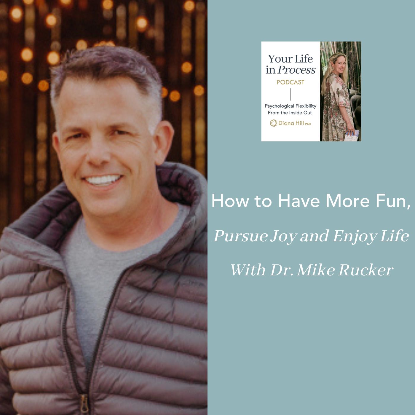 How to Have More Fun, Pursue Joy and Enjoy Life With Dr. Mike Rucker