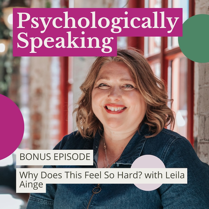 Artwork for podcast Psychologically Speaking with Leila Ainge
