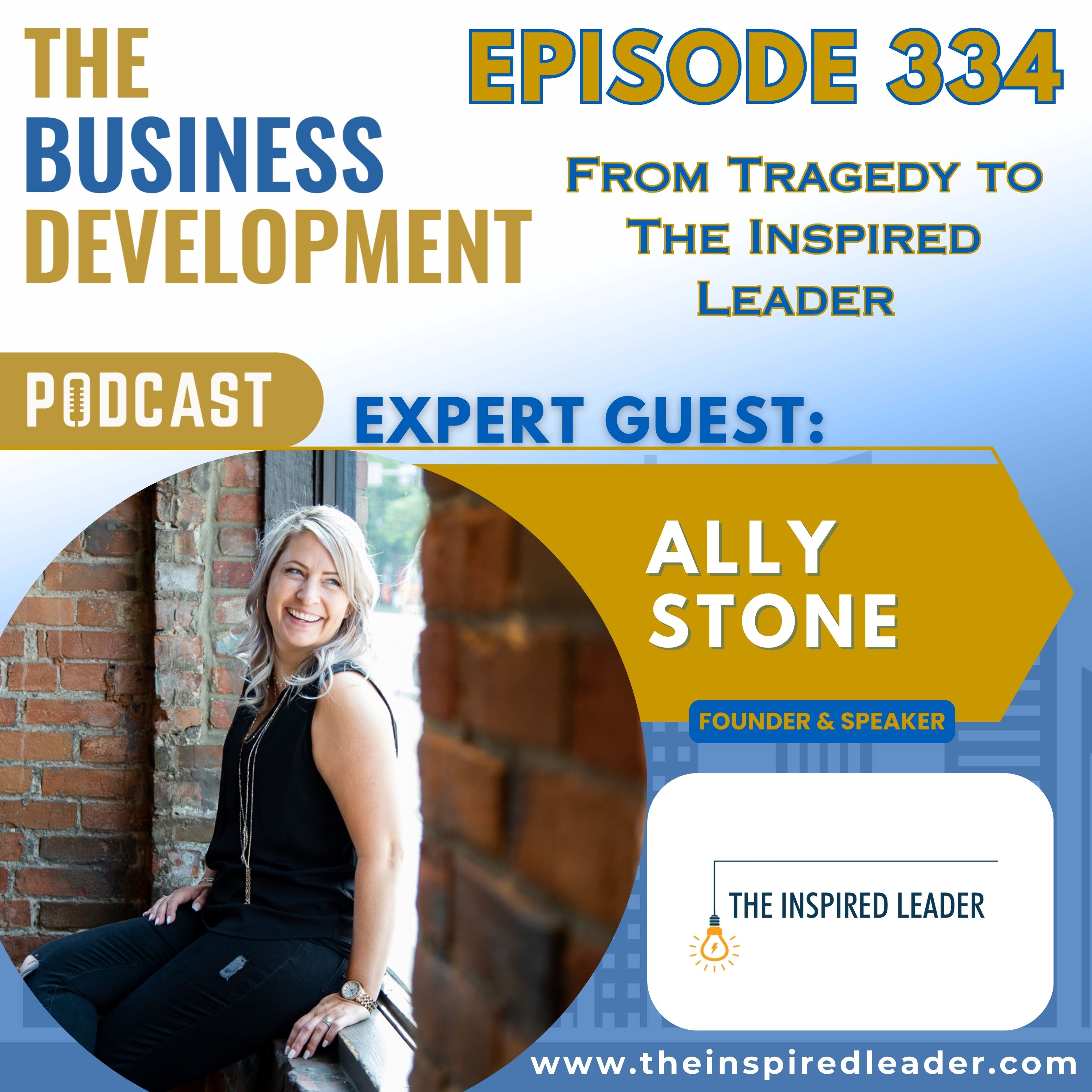 From Tragedy to The Inspired Leader with Ally Stone