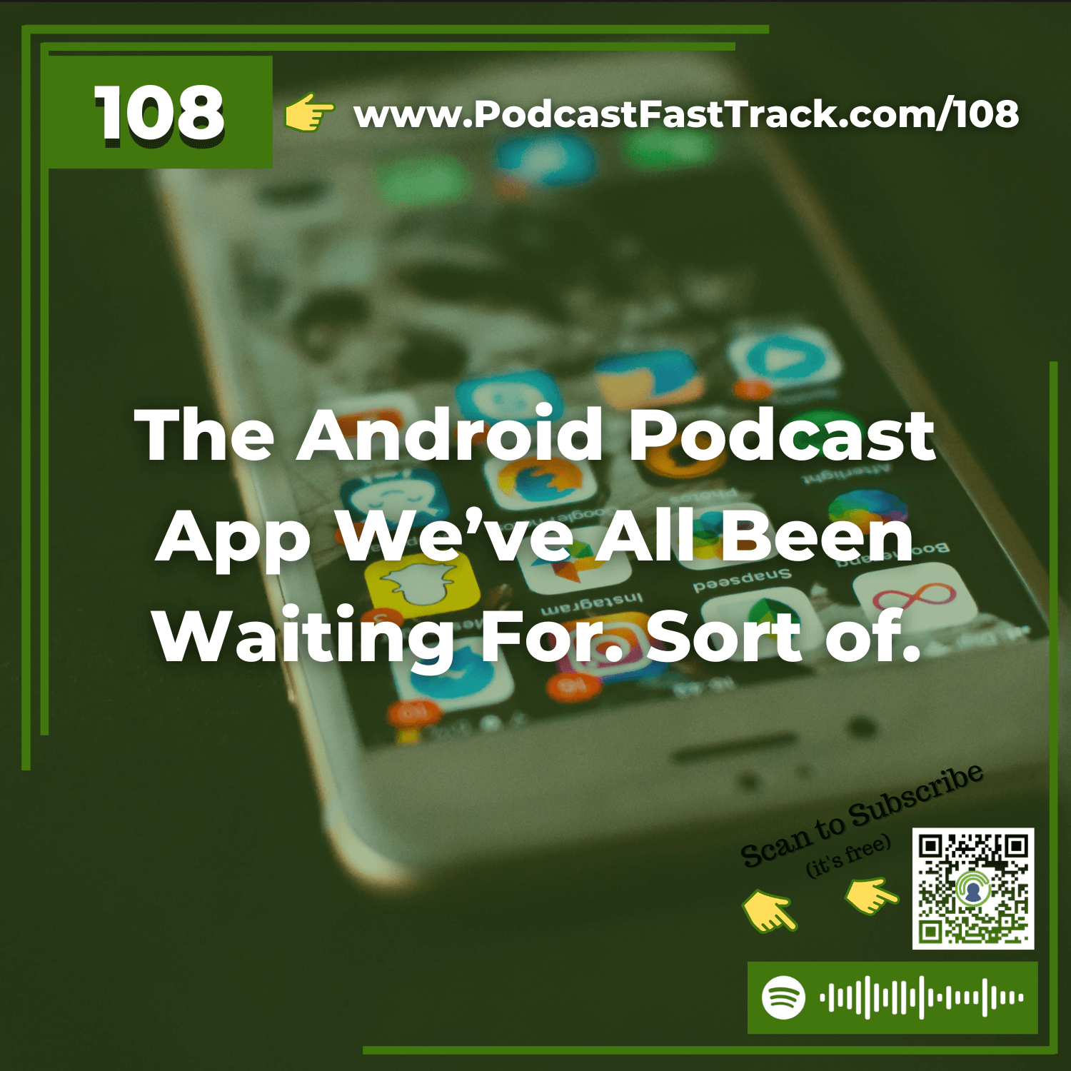108: The Android Podcast App We’ve All Been Waiting For. Sort of.