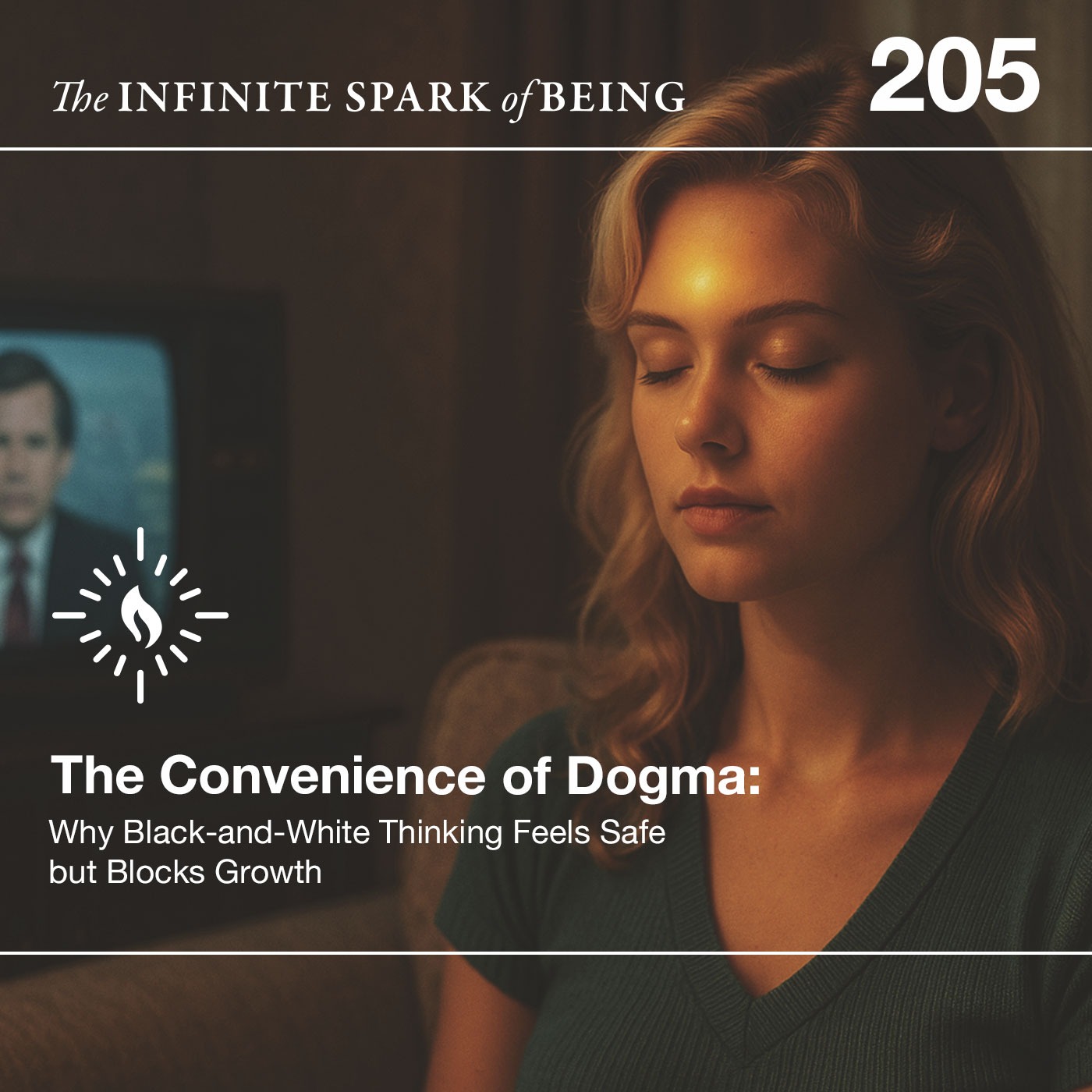 E205 The Convenience of Dogma: Why Black-and-White Thinking Feels Safe but Blocks Growth